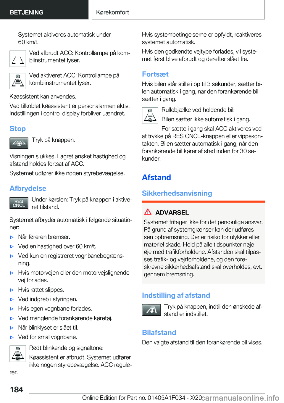 BMW X1 2021  InstruktionsbØger (in Danish) �S�y�s�t�e�m�e�t��a�k�t�i�v�e�r�e�s��a�u�t�o�m�a�t�i�s�k��u�n�d�e�r
�6�0��k�m�/�t�.
�V�e�d��a�f�b�r�u�d�t��A�C�C�:��K�o�n�t�r�o�l�l�a�m�p�e��p�å��k�o�mj
�b�i�i�n�s�t�r�u�m�e�n�t�e�t��l�y�s