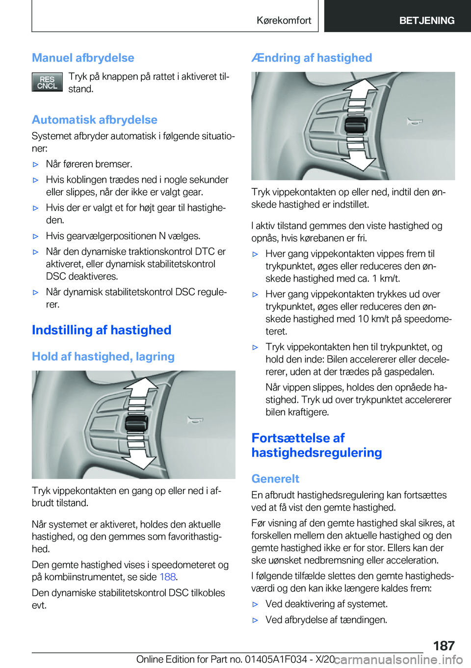 BMW X1 2021  InstruktionsbØger (in Danish) �M�a�n�u�e�l��a�f�b�r�y�d�e�l�s�e�T�r�y�k��p�å��k�n�a�p�p�e�n��p�å��r�a�t�t�e�t��i��a�k�t�i�v�e�r�e�t��t�i�lj�s�t�a�n�d�.
�A�u�t�o�m�a�t�i�s�k��a�f�b�r�y�d�e�l�s�e
�S�y�s�t�e�m�e�t��a�f�b