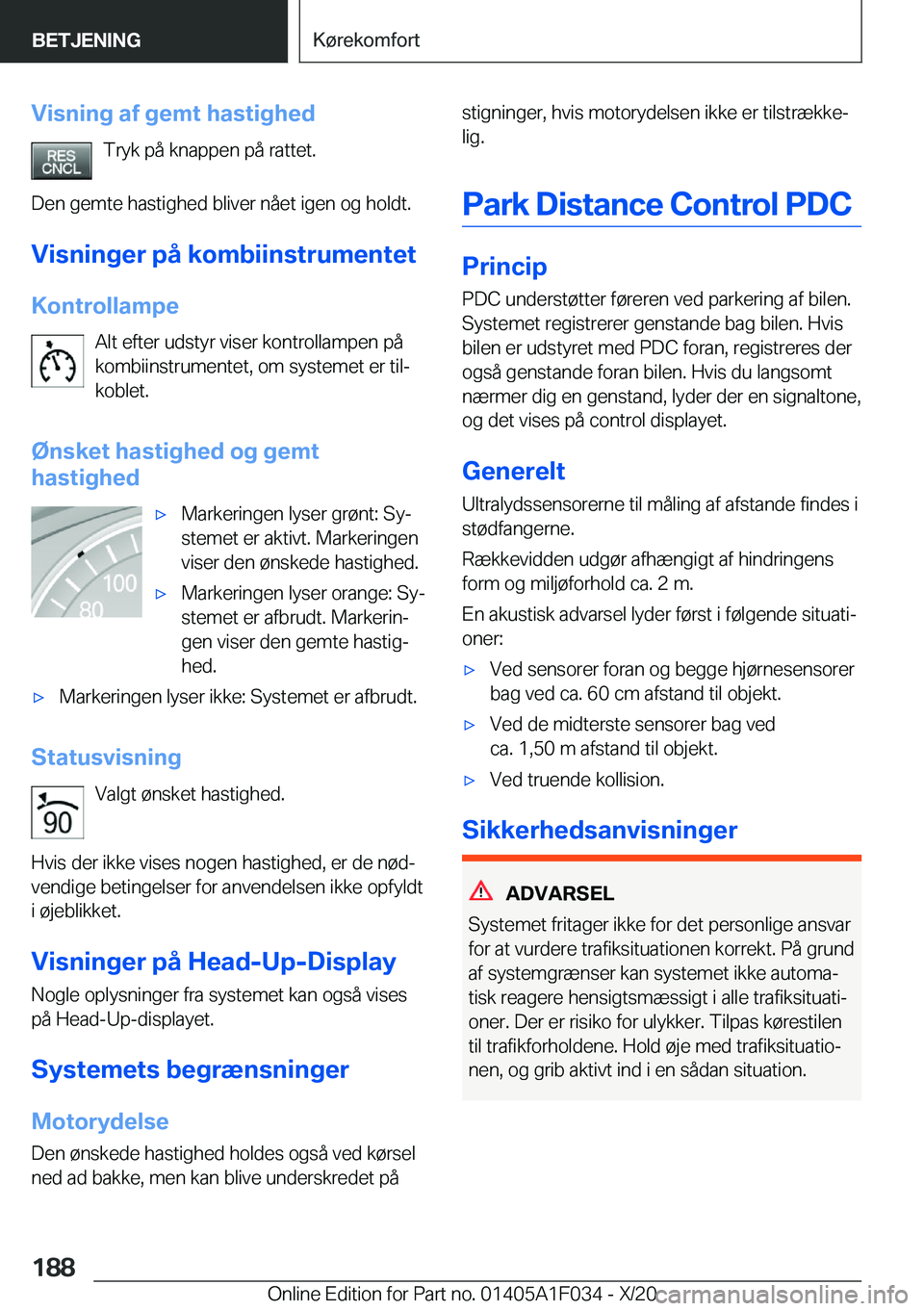BMW X1 2021  InstruktionsbØger (in Danish) �V�i�s�n�i�n�g��a�f��g�e�m�t��h�a�s�t�i�g�h�e�d�T�r�y�k��p�å��k�n�a�p�p�e�n��p�å��r�a�t�t�e�t�.
�D�e�n��g�e�m�t�e��h�a�s�t�i�g�h�e�d��b�l�i�v�e�r��n�å�e�t��i�g�e�n��o�g��h�o�l�d�t�.
�