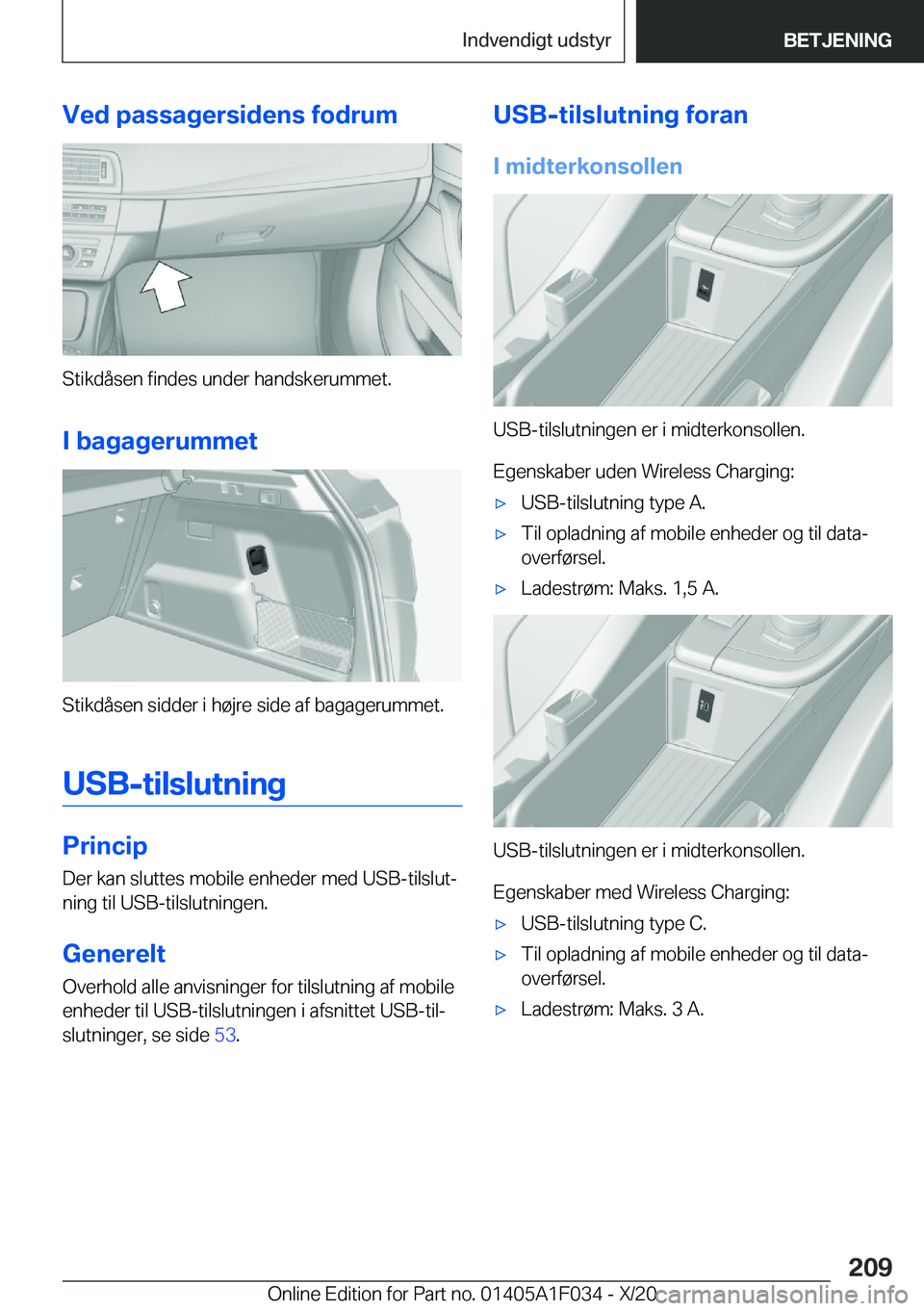 BMW X1 2021  InstruktionsbØger (in Danish) �V�e�d��p�a�s�s�a�g�e�r�s�i�d�e�n�s��f�o�d�r�u�m
�S�t�i�k�d�å�s�e�n��f�i�n�d�e�s��u�n�d�e�r��h�a�n�d�s�k�e�r�u�m�m�e�t�.
�I��b�a�g�a�g�e�r�u�m�m�e�t
�S�t�i�k�d�å�s�e�n��s�i�d�d�e�r��i��h�