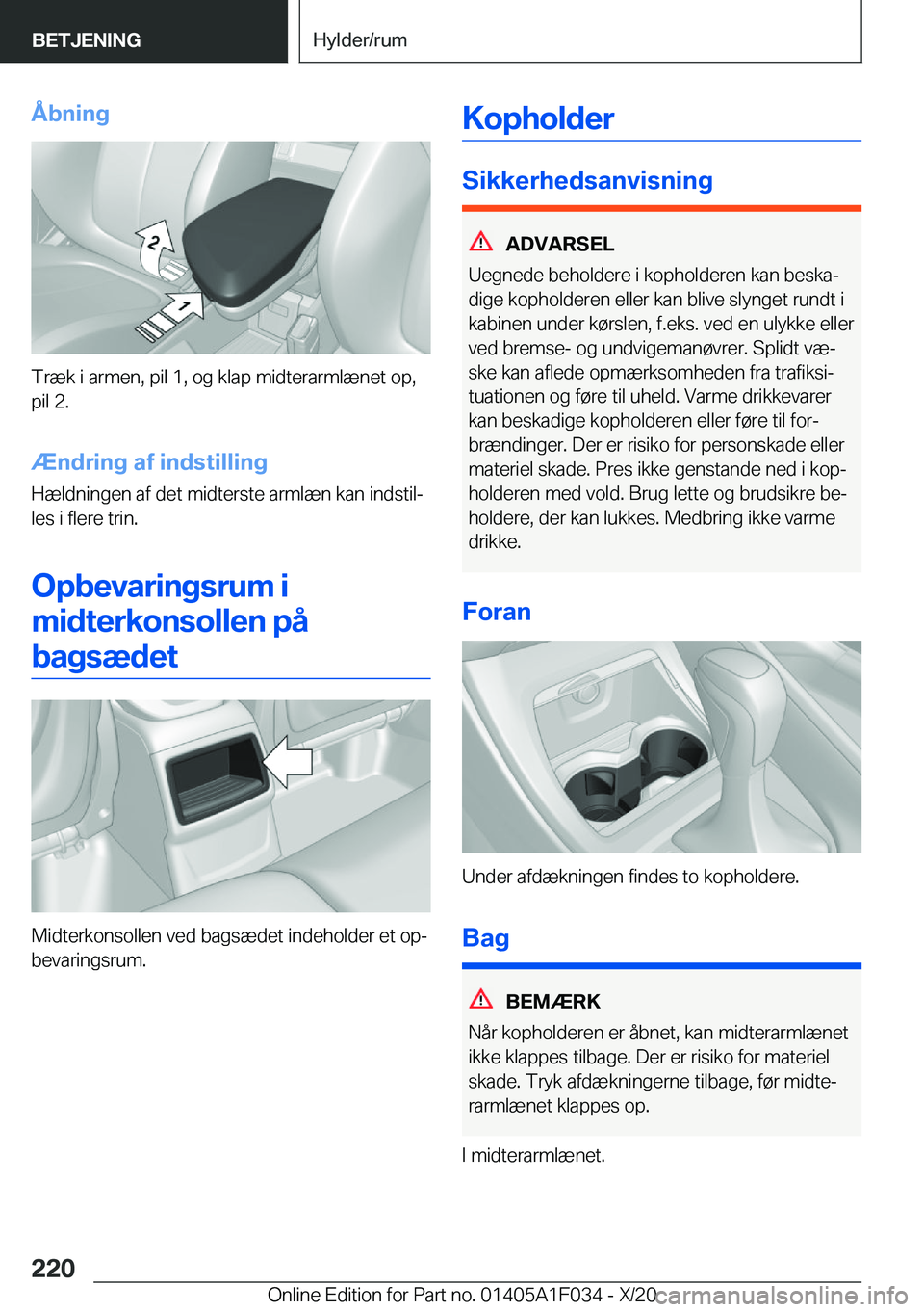 BMW X1 2021  InstruktionsbØger (in Danish) �Å�b�n�i�n�g
�T�r�æ�k��i��a�r�m�e�n�,��p�i�l��1�,��o�g��k�l�a�p��m�i�d�t�e�r�a�r�m�l�æ�n�e�t��o�p�,
�p�i�l��2�.
�Æ�n�d�r�i�n�g��a�f��i�n�d�s�t�i�l�l�i�n�g
�H�æ�l�d�n�i�n�g�e�n��a�f��