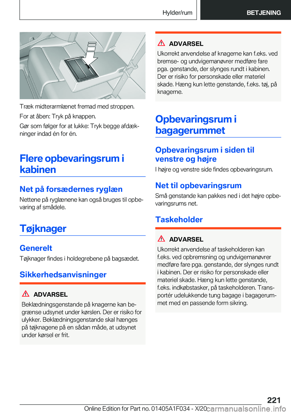 BMW X1 2021  InstruktionsbØger (in Danish) �T�r�æ�k��m�i�d�t�e�r�a�r�m�l�æ�n�e�t��f�r�e�m�a�d��m�e�d��s�t�r�o�p�p�e�n�.�F�o�r��a�t��å�b�e�n�:��T�r�y�k��p�å��k�n�a�p�p�e�n�.
�G�