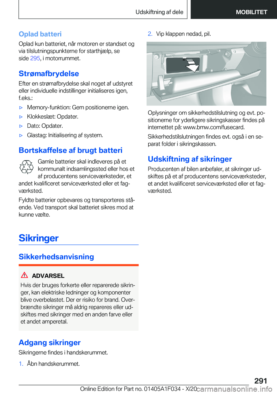 BMW X1 2021  InstruktionsbØger (in Danish) �O�p�l�a�d��b�a�t�t�e�r�i
�O�p�l�a�d��k�u�n��b�a�t�t�e�r�i�e�t�,��n�å�r��m�o�t�o�r�e�n��e�r��s�t�a�n�d�s�e�t��o�g �v�i�a��t�i�l�s�l�u�t�n�i�n�g�s�p�u�n�k�t�e�r�n�e��f�o�r��s�t�a�r�t�h�j�æ