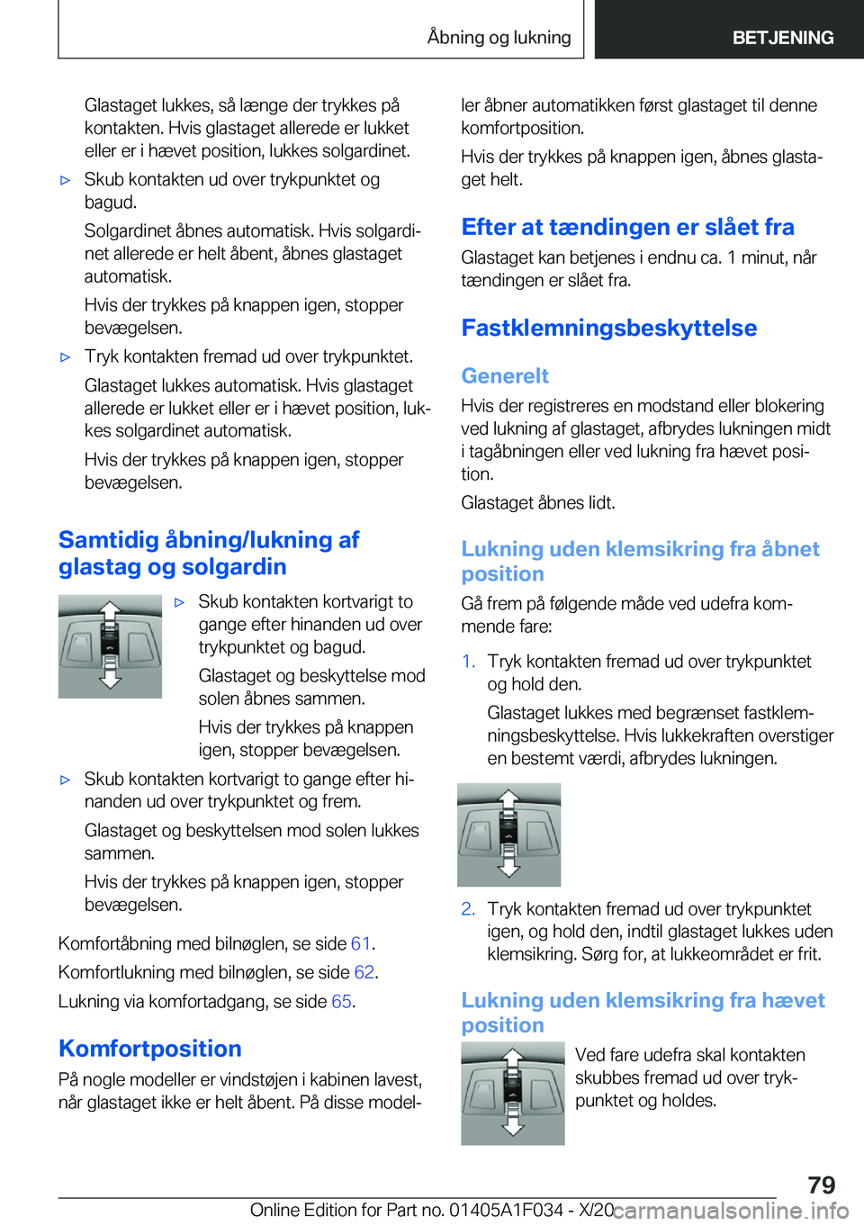 BMW X1 2021  InstruktionsbØger (in Danish) �G�l�a�s�t�a�g�e�t��l�u�k�k�e�s�,��s�å��l�æ�n�g�e��d�e�r��t�r�y�k�k�e�s��p�å
�k�o�n�t�a�k�t�e�n�.��H�v�i�s��g�l�a�s�t�a�g�e�t��a�l�l�e�r�e�d�e��e�r��l�u�k�k�e�t
�e�l�l�e�r��e�r��i��h�