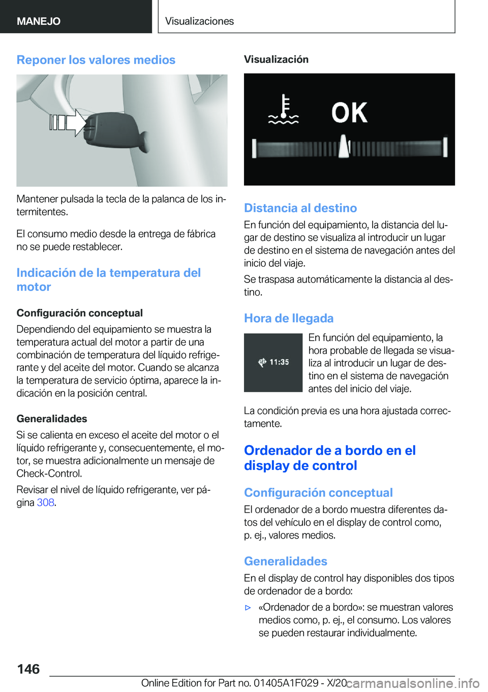 BMW X1 2021  Manuales de Empleo (in Spanish) �R�e�p�o�n�e�r��l�o�s��v�a�l�o�r�e�s��m�e�d�i�o�s
�M�a�n�t�e�n�e�r��p�u�l�s�a�d�a��l�a��t�e�c�l�a��d�e��l�a��p�a�l�a�n�c�a��d�e��l�o�s��i�nª
�t�e�r�m�i�t�e�n�t�e�s�.
�E�l��c�o�n�s�u�m�o