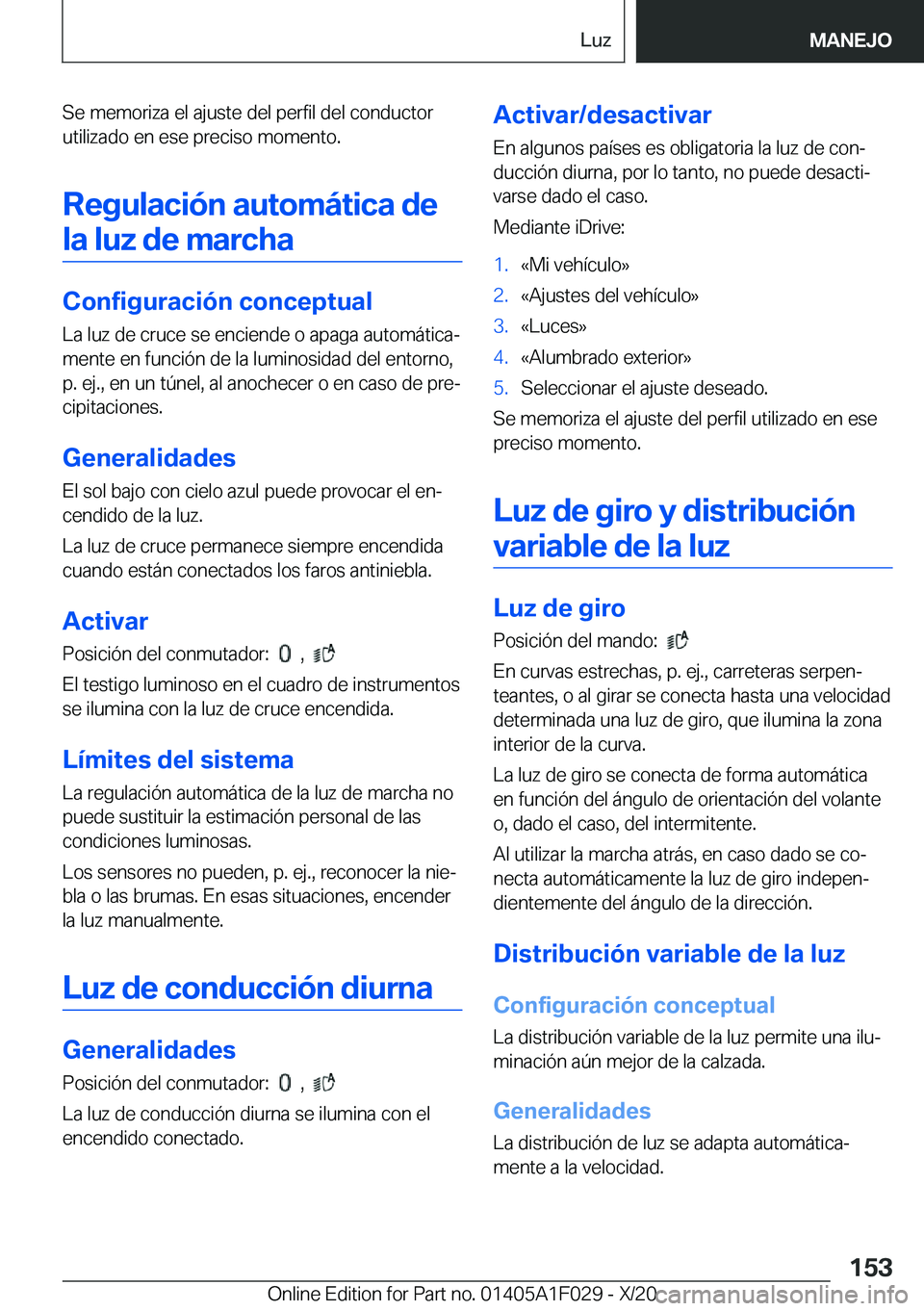 BMW X1 2021  Manuales de Empleo (in Spanish) �S�e��m�e�m�o�r�i�z�a��e�l��a�j�u�s�t�e��d�e�l��p�e�r�f�i�l��d�e�l��c�o�n�d�u�c�t�o�r
�u�t�i�l�i�z�a�d�o��e�n��e�s�e��p�r�e�c�i�s�o��m�o�m�e�n�t�o�.
�R�e�g�u�l�a�c�i�