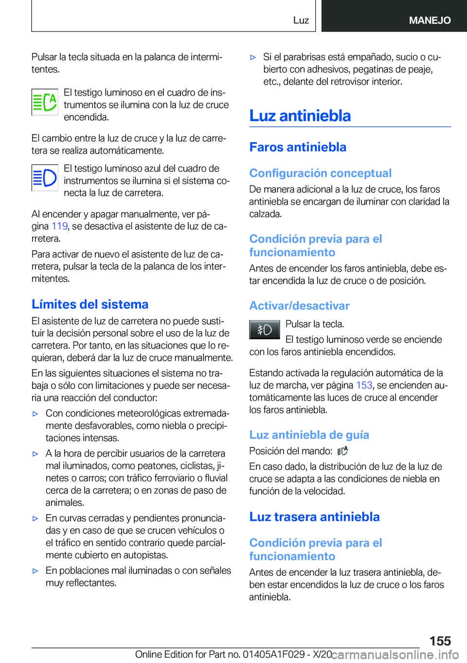 BMW X1 2021  Manuales de Empleo (in Spanish) �P�u�l�s�a�r��l�a��t�e�c�l�a��s�i�t�u�a�d�a��e�n��l�a��p�a�l�a�n�c�a��d�e��i�n�t�e�r�m�iª�t�e�n�t�e�s�.
�E�l��t�e�s�t�i�g�o��l�u�m�i�n�o�s�o��e�n��e�l��c�u�a�d�r�o��d�e��i�n�sª
�t�r