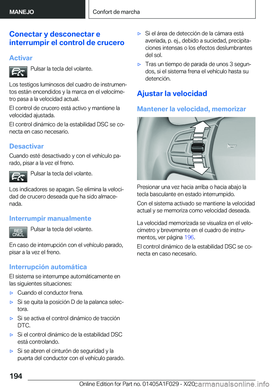 BMW X1 2021  Manuales de Empleo (in Spanish) �C�o�n�e�c�t�a�r��y��d�e�s�c�o�n�e�c�t�a�r��e
�i�n�t�e�r�r�u�m�p�i�r��e�l��c�o�n�t�r�o�l��d�e��c�r�u�c�e�r�o
�A�c�t�i�v�a�r �P�u�l�s�a�r��l�a��t�e�c�l�a��d�e�l��v�o�l�a�n�t�e�.
�L�o�s��t�e