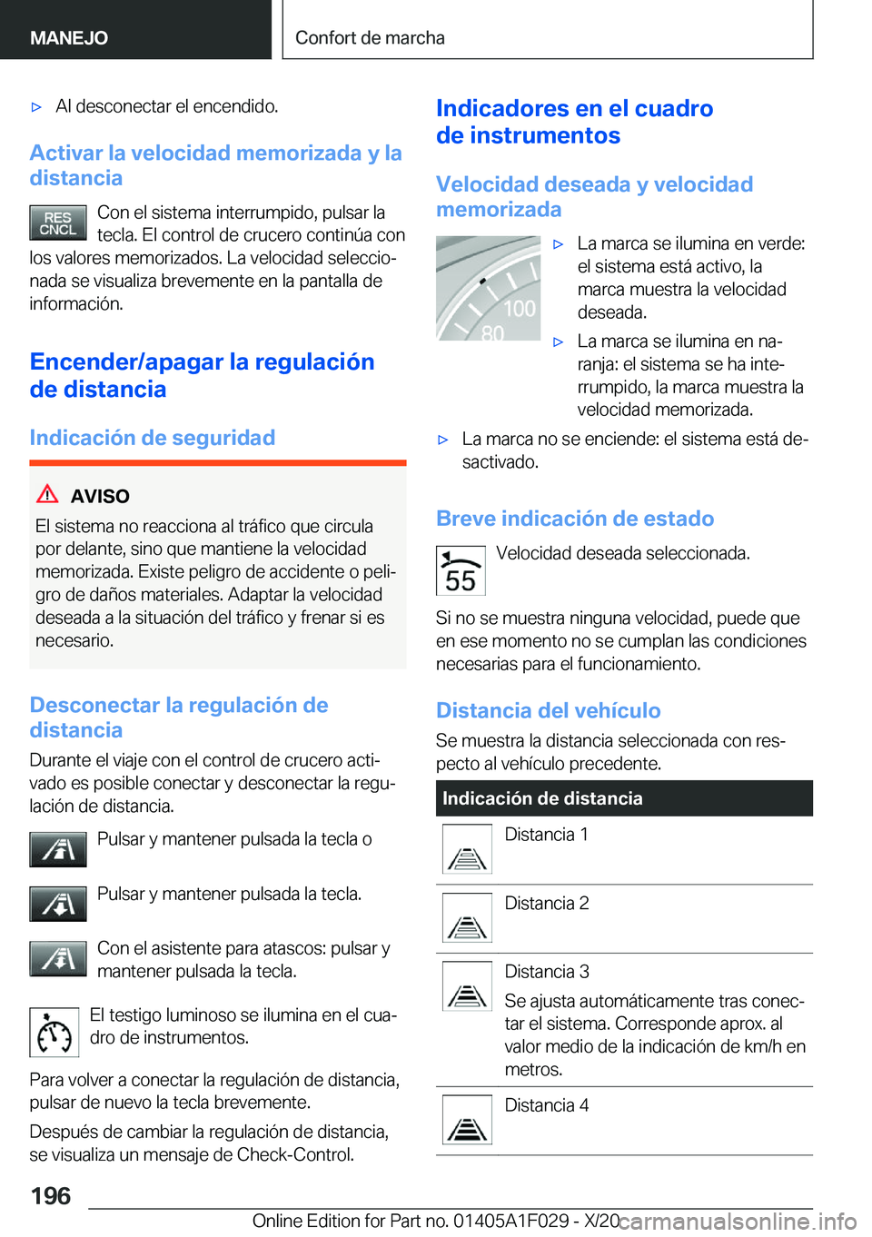 BMW X1 2021  Manuales de Empleo (in Spanish) x�A�l��d�e�s�c�o�n�e�c�t�a�r��e�l��e�n�c�e�n�d�i�d�o�.
�A�c�t�i�v�a�r��l�a��v�e�l�o�c�i�d�a�d��m�e�m�o�r�i�z�a�d�a��y��l�a
�d�i�s�t�a�n�c�i�a
�C�o�n��e�l��s�i�s�t�e�m�a��i�n�t�e�r�r�u�m�p�