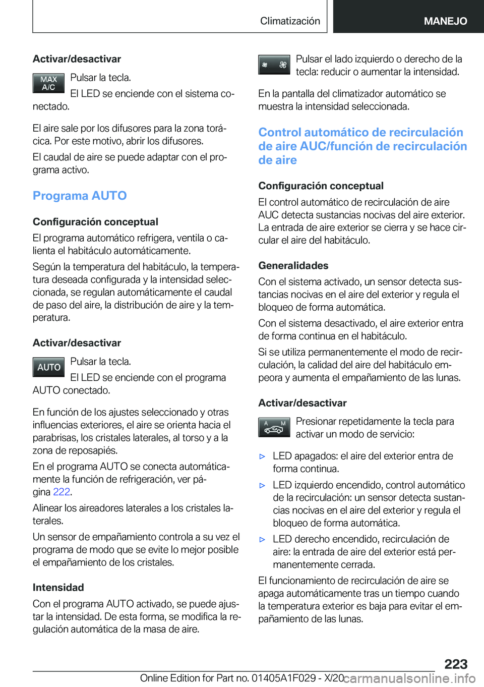 BMW X1 2021  Manuales de Empleo (in Spanish) �A�c�t�i�v�a�r�/�d�e�s�a�c�t�i�v�a�r�P�u�l�s�a�r��l�a��t�e�c�l�a�.
�E�l��L�E�D��s�e��e�n�c�i�e�n�d�e��c�o�n��e�l��s�i�s�t�e�m�a��c�oª
�n�e�c�t�a�d�o�.
�E�l��a�i�r�e��s�a�l�e��p�o�r��l�o