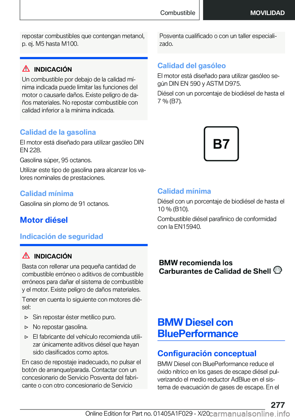 BMW X1 2021  Manuales de Empleo (in Spanish) �r�e�p�o�s�t�a�r��c�o�m�b�u�s�t�i�b�l�e�s��q�u�e��c�o�n�t�e�n�g�a�n��m�e�t�a�n�o�l�,
�p�.��e�j�.��M�5��h�a�s�t�a��M�1�0�0�.
�I�N�D�I�C�A�C�I�