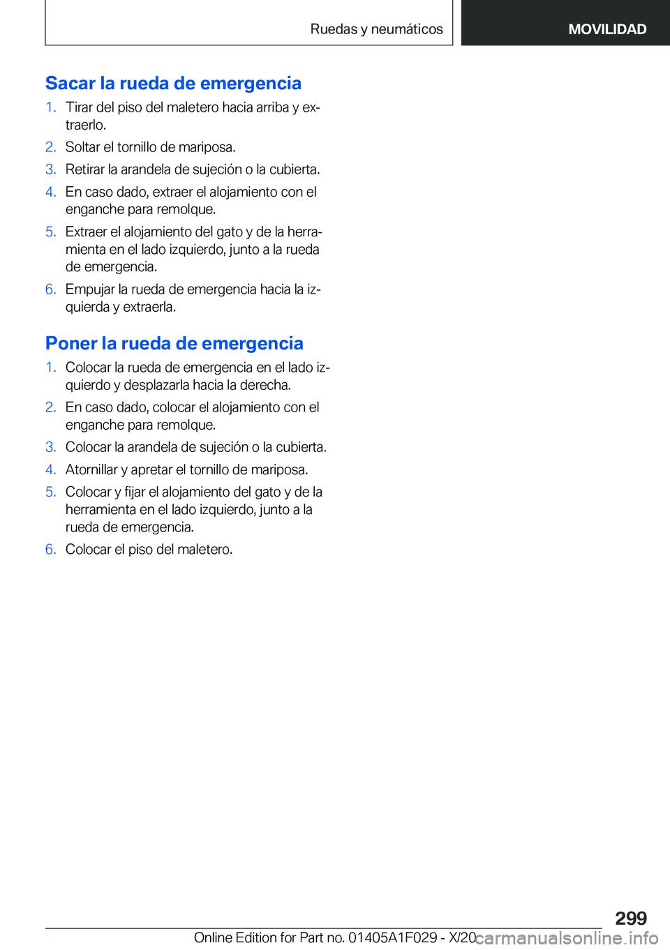 BMW X1 2021  Manuales de Empleo (in Spanish) �S�a�c�a�r��l�a��r�u�e�d�a��d�e��e�m�e�r�g�e�n�c�i�a�1�.�T�i�r�a�r��d�e�l��p�i�s�o��d�e�l��m�a�l�e�t�e�r�o��h�a�c�i�a��a�r�r�i�b�a��y��e�xª�t�r�a�e�r�l�o�.�2�.�S�o�l�t�a�r��e�l��t�o�r�