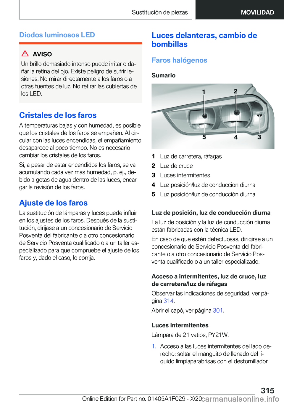 BMW X1 2021  Manuales de Empleo (in Spanish) �D�i�o�d�o�s��l�u�m�i�n�o�s�o�s��L�E�D
�A�V�I�S�O
�U�n��b�r�i�l�l�o��d�e�m�a�s�i�a�d�o��i�n�t�e�n�s�o��p�u�e�d�e��i�r�r�i�t�a�r��o��d�aª
�