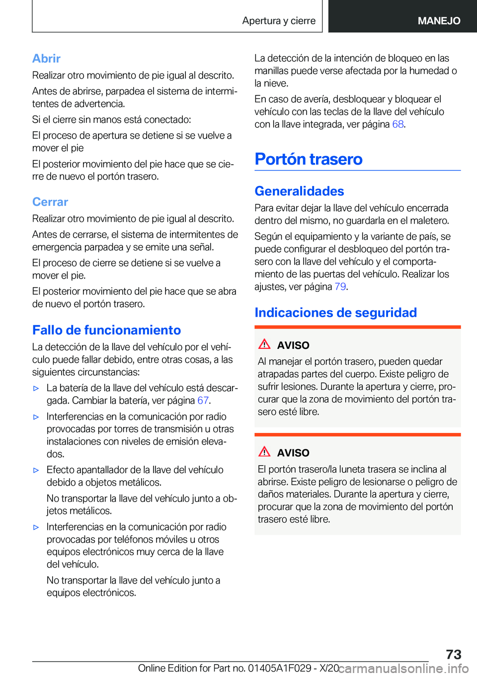 BMW X1 2021  Manuales de Empleo (in Spanish) �A�b�r�i�r�R�e�a�l�i�z�a�r��o�t�r�o��m�o�v�i�m�i�e�n�t�o��d�e��p�i�e��i�g�u�a�l��a�l��d�e�s�c�r�i�t�o�.
�A�n�t�e�s��d�e��a�b�r�i�r�s�e�,��p�a�r�p�a�d�e�a��e�l��s�i�s�t�e�m�a��d�e��i�n�t�