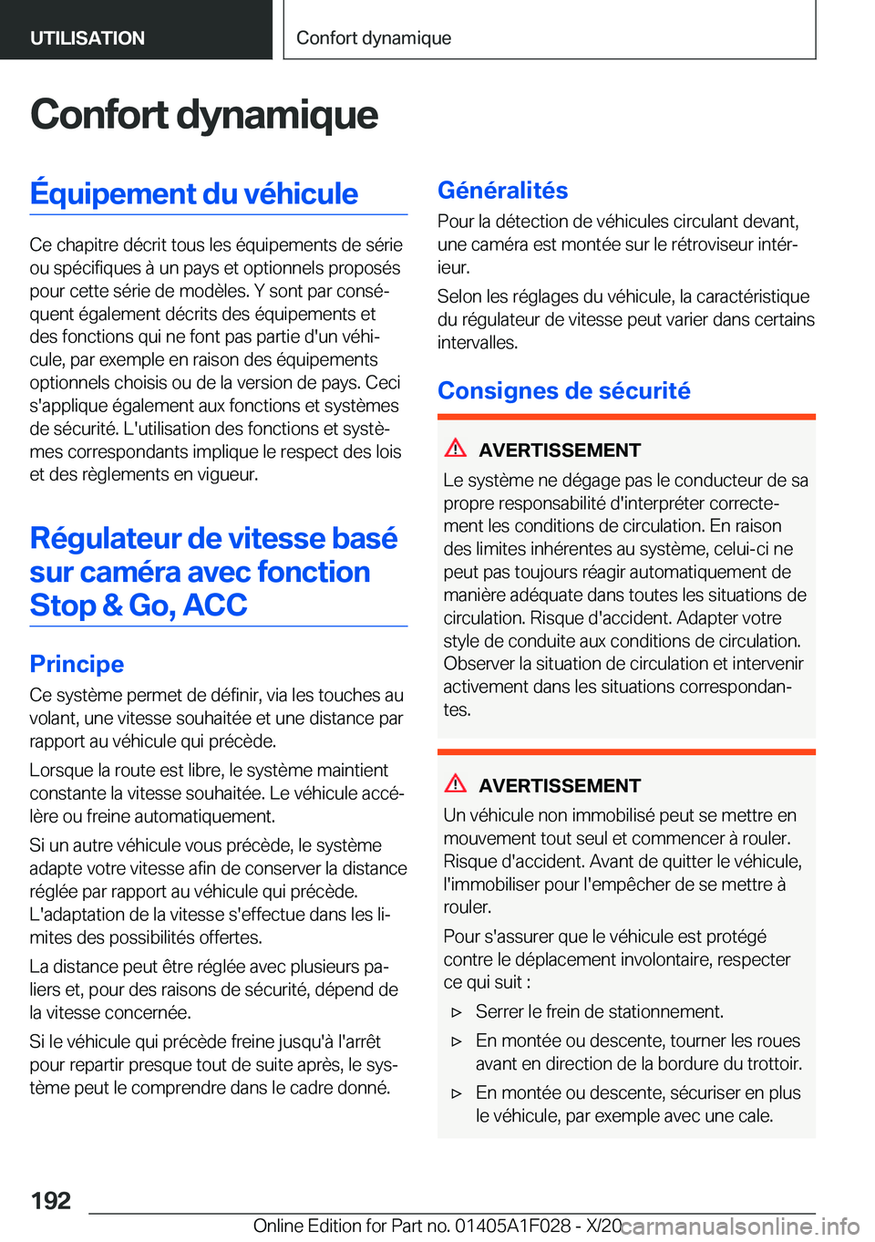 BMW X1 2021  Notices Demploi (in French) �C�o�n�f�o�r�t��d�y�n�a�m�i�q�u�e�É�q�u�i�p�e�m�e�n�t��d�u��v�é�h�i�c�u�l�e
�C�e��c�h�a�p�i�t�r�e��d�é�c�r�i�t��t�o�u�s��l�e�s��é�q�u�i�p�e�m�e�n�t�s��d�e��s�é�r�i�e
�o�u��s�p�é�c�i�f