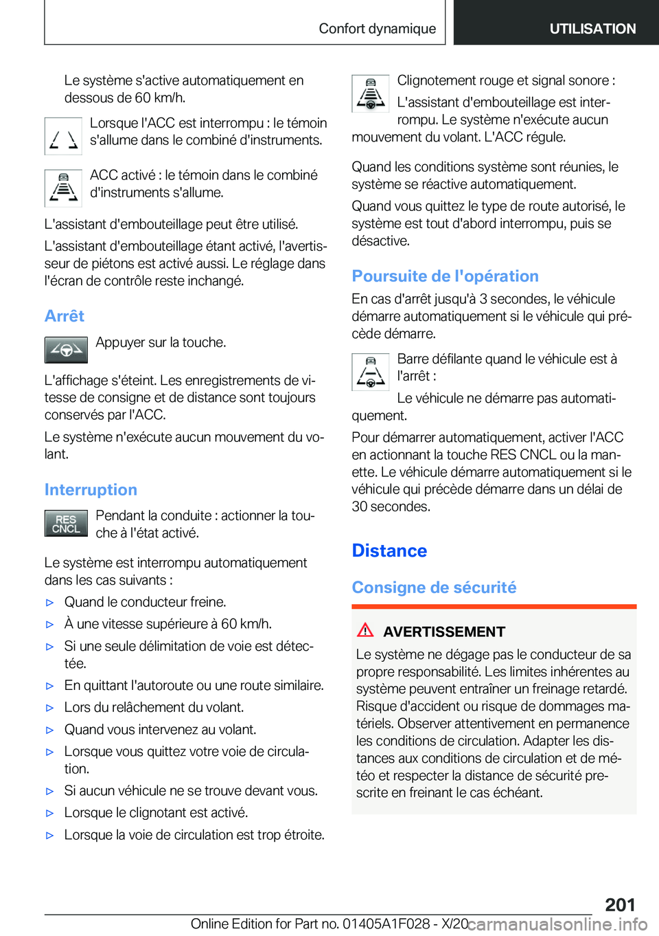 BMW X1 2021  Notices Demploi (in French) �L�e��s�y�s�t�è�m�e��s�'�a�c�t�i�v�e��a�u�t�o�m�a�t�i�q�u�e�m�e�n�t��e�n
�d�e�s�s�o�u�s��d�e��6�0��k�m�/�h�.
�L�o�r�s�q�u�e��l�'�A�C�C��e�s�t��i�n�t�e�r�r�o�m�p�u��:��l�e��t�é�m