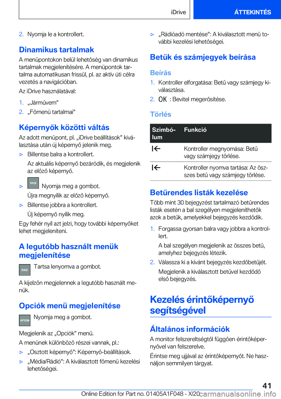 BMW X1 2021  Kezelési útmutató (in Hungarian) �2�.�N�y�o�m�j�a��l�e��a��k�o�n�t�r�o�l�l�e�r�t�.
�D�i�n�a�m�i�k�u�s��t�a�r�t�a�l�m�a�k�A��m�e�n�