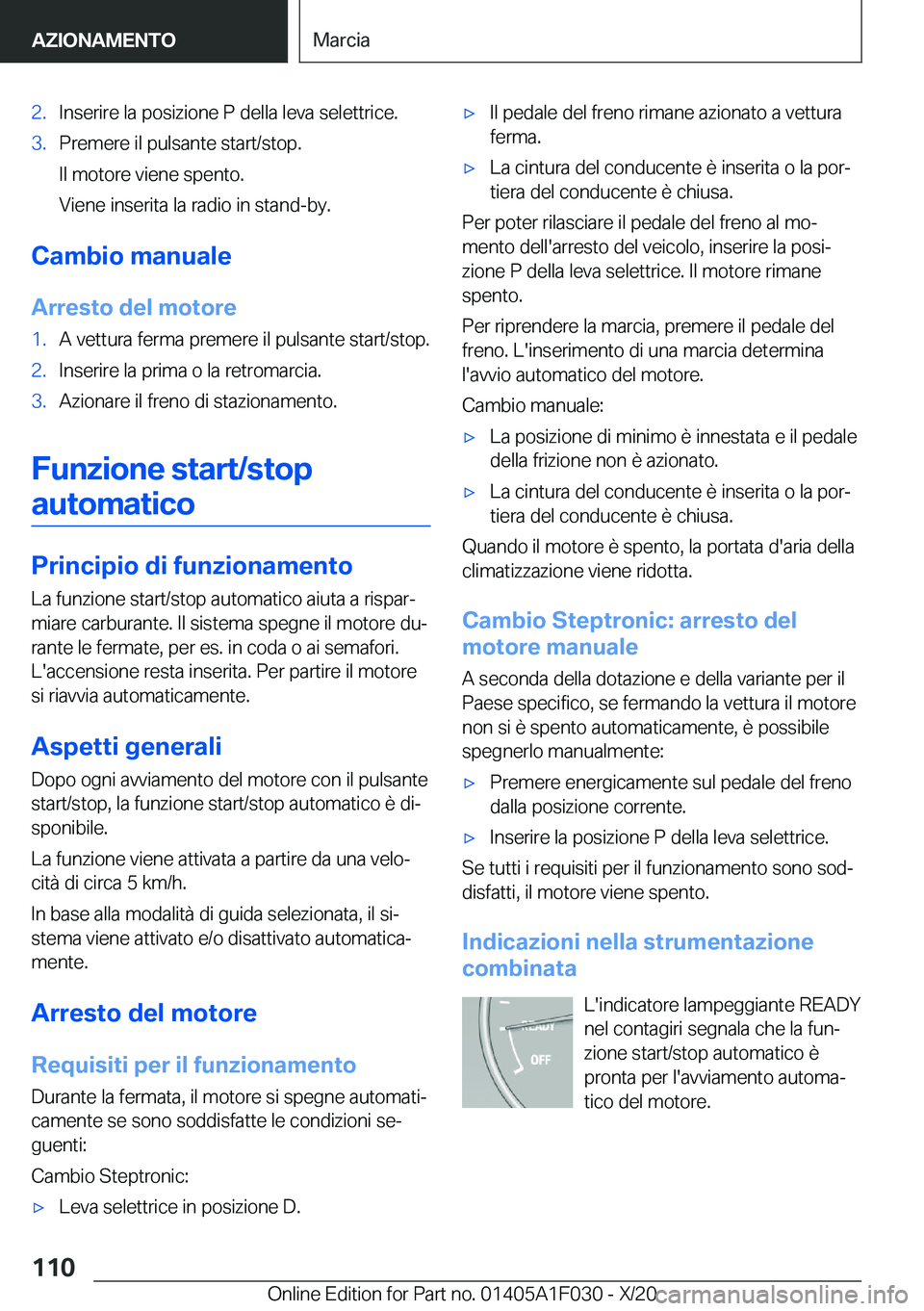 BMW X1 2021  Libretti Di Uso E manutenzione (in Italian) �2�.�I�n�s�e�r�i�r�e��l�a��p�o�s�i�z�i�o�n�e��P��d�e�l�l�a��l�e�v�a��s�e�l�e�t�t�r�i�c�e�.�3�.�P�r�e�m�e�r�e��i�l��p�u�l�s�a�n�t�e��s�t�a�r�t�/�s�t�o�p�.
�I�l��m�o�t�o�r�e��v�i�e�n�e��s�p�