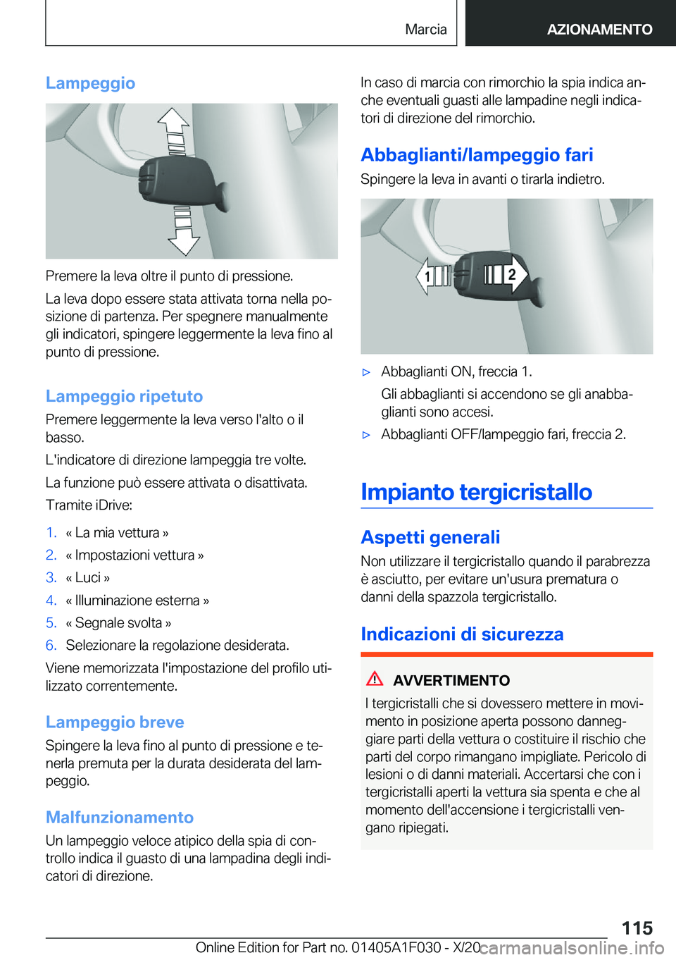 BMW X1 2021  Libretti Di Uso E manutenzione (in Italian) �L�a�m�p�e�g�g�i�o
�P�r�e�m�e�r�e��l�a��l�e�v�a��o�l�t�r�e��i�l��p�u�n�t�o��d�i��p�r�e�s�s�i�o�n�e�.
�L�a��l�e�v�a��d�o�p�o��e�s�s�e�r�e��s�t�a�t�a��a�t�t�i�v�a�t�a��t�o�r�n�a��n�e�l�l�a