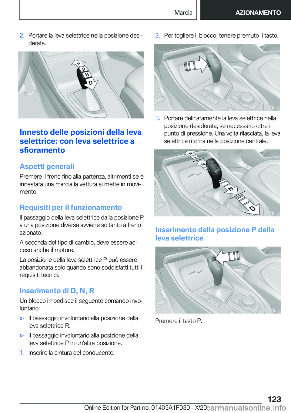 BMW X1 2021  Libretti Di Uso E manutenzione (in Italian) �2�.�P�o�r�t�a�r�e��l�a��l�e�v�a��s�e�l�e�t�t�r�i�c�e��n�e�l�l�a��p�o�s�i�z�i�o�n�e��d�e�s�iª
�d�e�r�a�t�a�.
�I�n�n�e�s�t�o��d�e�l�l�e��p�o�s�i�z�i�o�n�i��d�e�l�l�a��l�e�v�a
�s�e�l�e�t�t�r