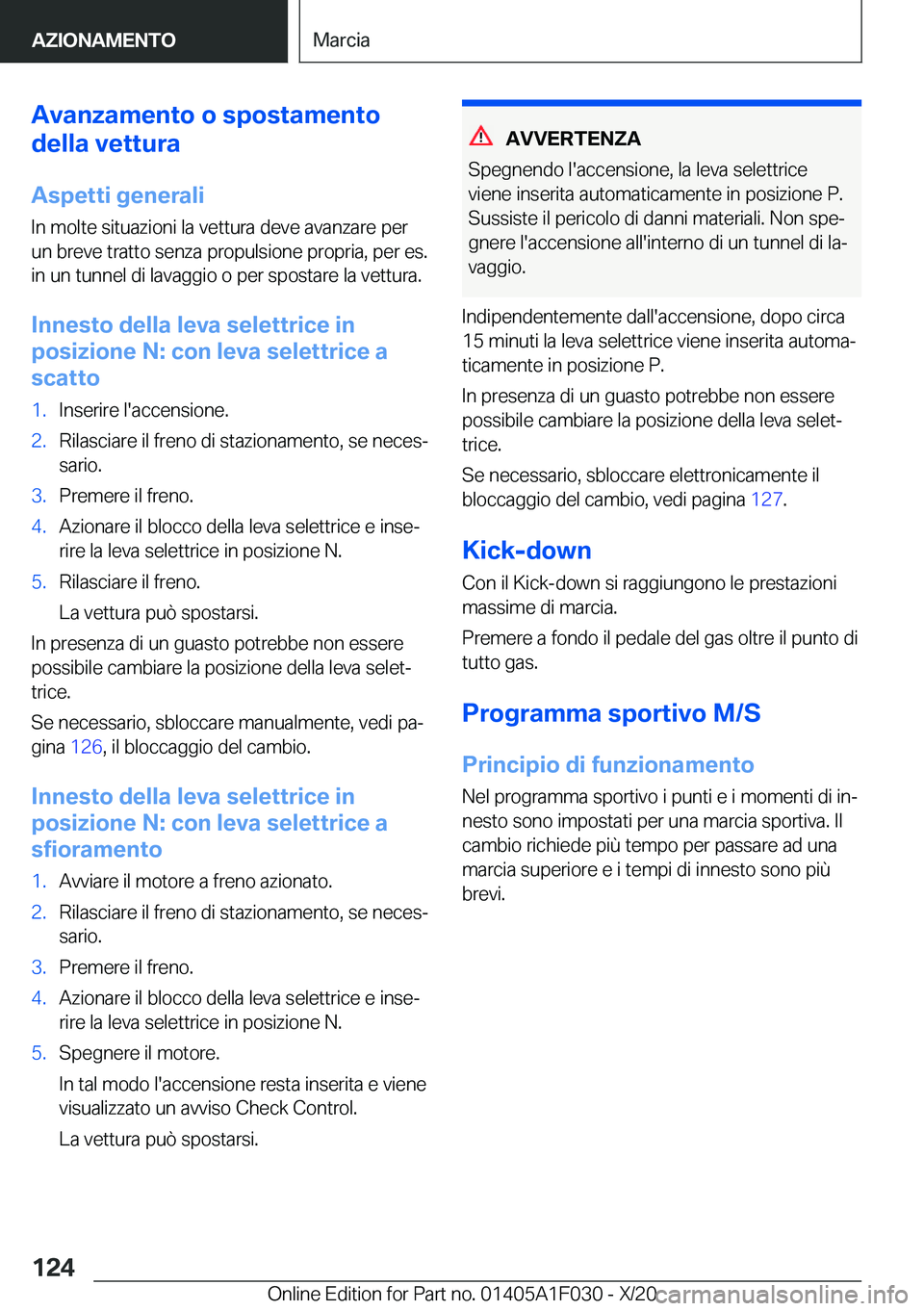 BMW X1 2021  Libretti Di Uso E manutenzione (in Italian) �A�v�a�n�z�a�m�e�n�t�o��o��s�p�o�s�t�a�m�e�n�t�o
�d�e�l�l�a��v�e�t�t�u�r�a
�A�s�p�e�t�t�i��g�e�n�e�r�a�l�i
�I�n��m�o�l�t�e��s�i�t�u�a�z�i�o�n�i��l�a��v�e�t�t�u�r�a��d�e�v�e��a�v�a�n�z�a�r�e�