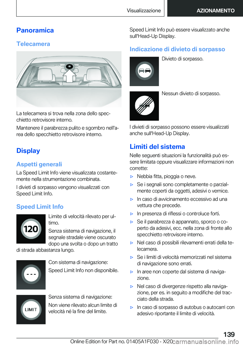 BMW X1 2021  Libretti Di Uso E manutenzione (in Italian) �P�a�n�o�r�a�m�i�c�a�T�e�l�e�c�a�m�e�r�a
�L�a��t�e�l�e�c�a�m�e�r�a��s�i��t�r�o�v�a��n�e�l�l�a��z�o�n�a��d�e�l�l�o��s�p�e�cª�c�h�i�e�t�t�o��r�e�t�r�o�v�i�s�o�r�e��i�n�t�e�r�n�o�.
�M�a�n�t�e�