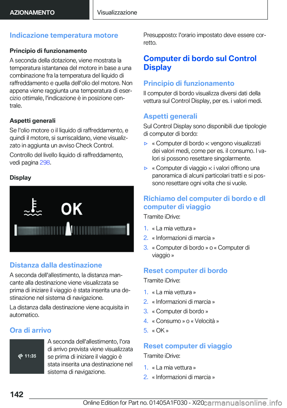 BMW X1 2021  Libretti Di Uso E manutenzione (in Italian) �I�n�d�i�c�a�z�i�o�n�e��t�e�m�p�e�r�a�t�u�r�a��m�o�t�o�r�e
�P�r�i�n�c�i�p�i�o��d�i��f�u�n�z�i�o�n�a�m�e�n�t�o
�A��s�e�c�o�n�d�a��d�e�l�l�a��d�o�t�a�z�i�o�n�e�,��v�i�e�n�e��m�o�s�t�r�a�t�a��l