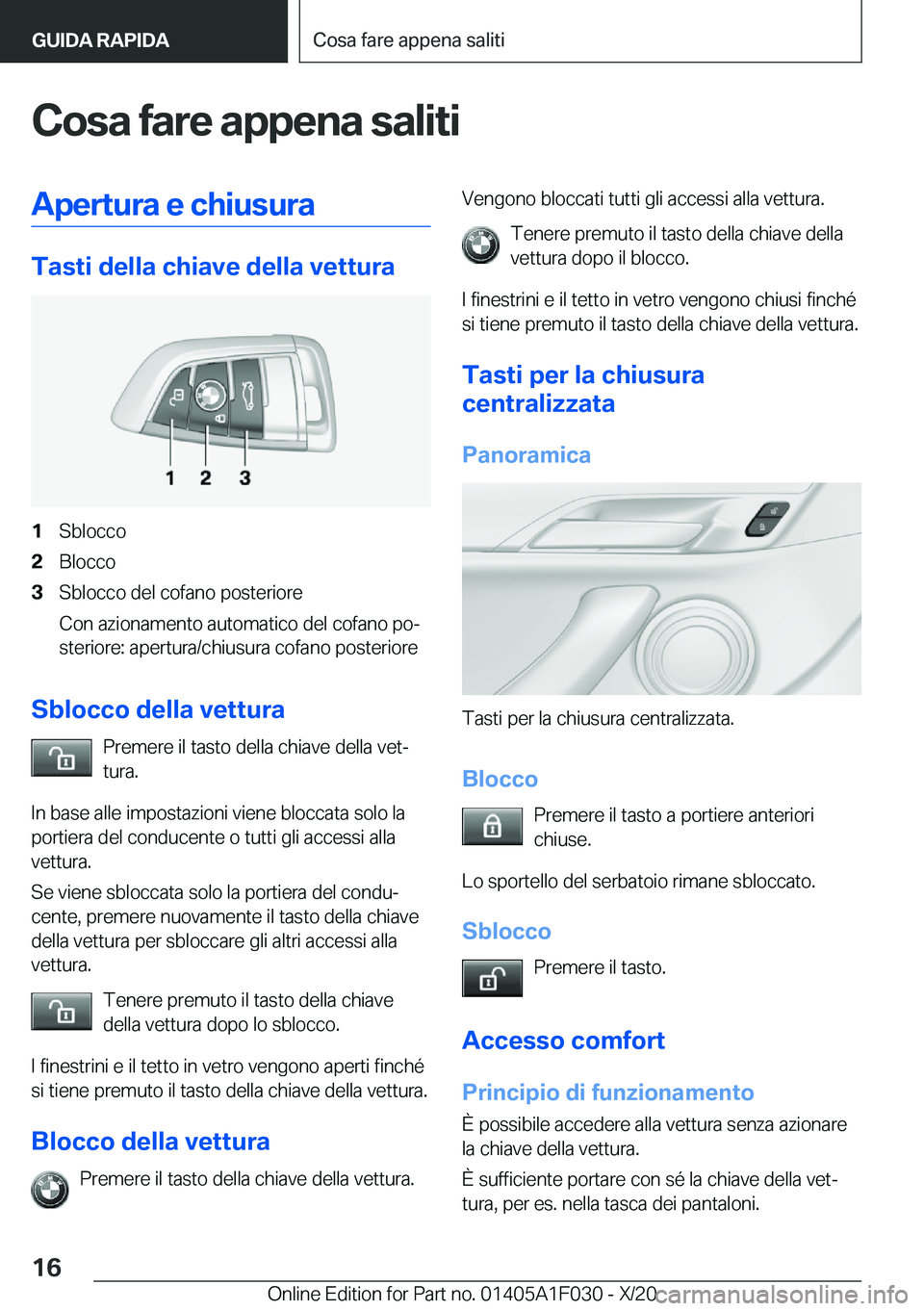 BMW X1 2021  Libretti Di Uso E manutenzione (in Italian) �C�o�s�a��f�a�r�e��a�p�p�e�n�a��s�a�l�i�t�i�A�p�e�r�t�u�r�a��e��c�h�i�u�s�u�r�a
�T�a�s�t�i��d�e�l�l�a��c�h�i�a�v�e��d�e�l�l�a��v�e�t�t�u�r�a
�1�S�b�l�o�c�c�o�2�B�l�o�c�c�o�3�S�b�l�o�c�c�o��d