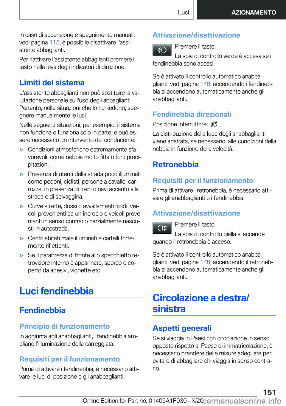 BMW X1 2021  Libretti Di Uso E manutenzione (in Italian) �I�n��c�a�s�o��d�i��a�c�c�e�n�s�i�o�n�e��e��s�p�e�g�n�i�m�e�n�t�o��m�a�n�u�a�l�i�,
�v�e�d�i��p�a�g�i�n�a� �1�1�5�,��è��p�o�s�s�i�b�i�l�e��d�i�s�a�t�t�i�v�a�r�e��l�'�a�s�s�iª
�s�t�e�