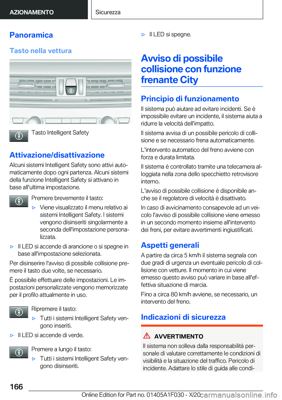 BMW X1 2021  Libretti Di Uso E manutenzione (in Italian) �P�a�n�o�r�a�m�i�c�a�T�a�s�t�o��n�e�l�l�a��v�e�t�t�u�r�a
�T�a�s�t�o��I�n�t�e�l�l�i�g�e�n�t��S�a�f�e�t�y
�A�t�t�i�v�a�z�i�o�n�e�/�d�i�s�a�t�t�i�v�a�z�i�o�n�e �A�l�c�u�n�i��s�i�s�t�e�m�i��I�n�t�e�