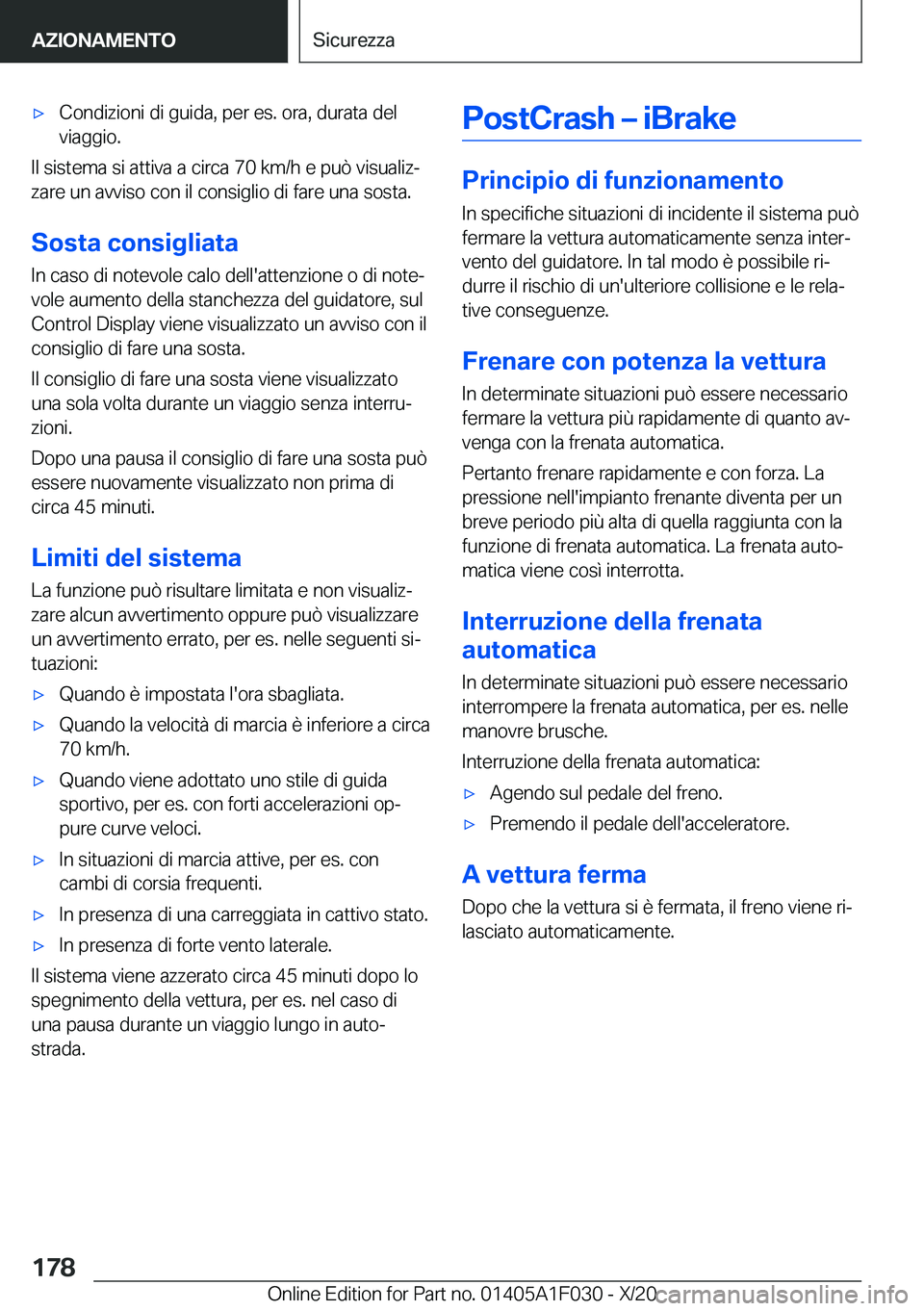 BMW X1 2021  Libretti Di Uso E manutenzione (in Italian) 'x�C�o�n�d�i�z�i�o�n�i��d�i��g�u�i�d�a�,��p�e�r��e�s�.��o�r�a�,��d�u�r�a�t�a��d�e�l
�v�i�a�g�g�i�o�.
�I�l��s�i�s�t�e�m�a��s�i��a�t�t�i�v�a��a��c�i�r�c�a��7�0��k�m�/�h��e��p�u�