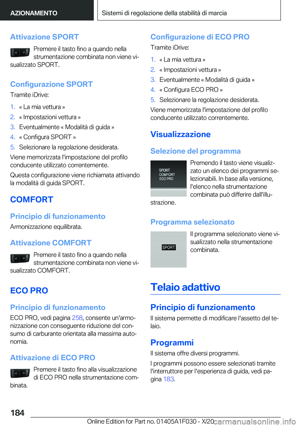 BMW X1 2021  Libretti Di Uso E manutenzione (in Italian) �A�t�t�i�v�a�z�i�o�n�e��S�P�O�R�T�P�r�e�m�e�r�e��i�l��t�a�s�t�o��f�i�n�o��a��q�u�a�n�d�o��n�e�l�l�a
�s�t�r�u�m�e�n�t�a�z�i�o�n�e��c�o�m�b�i�n�a�t�a��n�o�n��v�i�e�n�e��v�iª
�s�u�a�l�i�z�z�