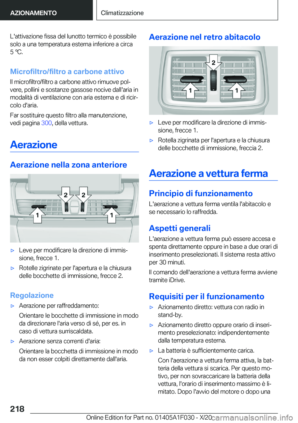 BMW X1 2021  Libretti Di Uso E manutenzione (in Italian) �L�'�a�t�t�i�v�a�z�i�o�n�e��f�i�s�s�a��d�e�l��l�u�n�o�t�t�o��t�e�r�m�i�c�o��è��p�o�s�s�i�b�i�l�e
�s�o�l�o��a��u�n�a��t�e�m�p�e�r�a�t�u�r�a��e�s�t�e�r�n�a��i�n�f�e�r�i�o�r�e��a��c�i�r