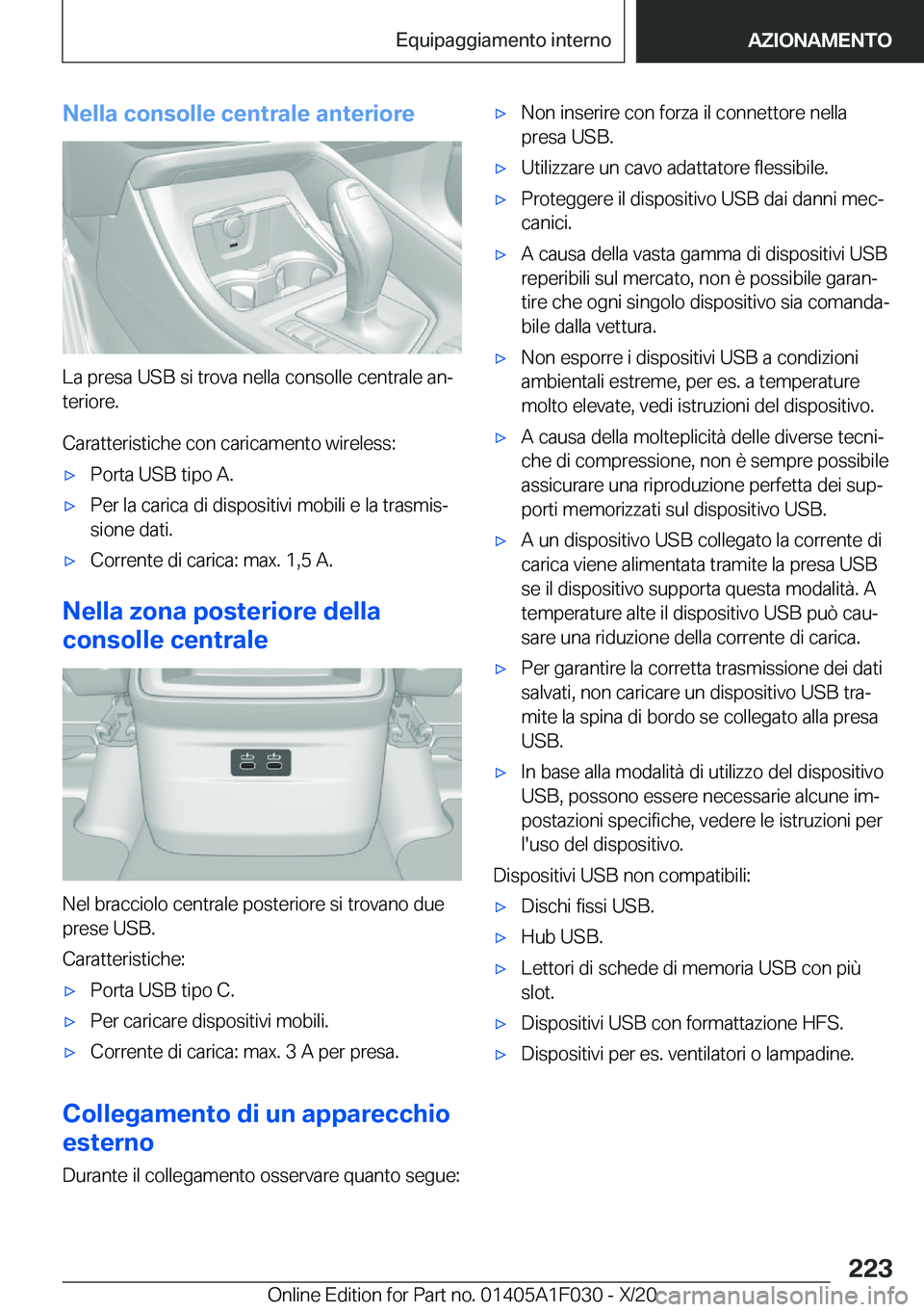 BMW X1 2021  Libretti Di Uso E manutenzione (in Italian) �N�e�l�l�a��c�o�n�s�o�l�l�e��c�e�n�t�r�a�l�e��a�n�t�e�r�i�o�r�e
�L�a��p�r�e�s�a��U�S�B��s�i��t�r�o�v�a��n�e�l�l�a��c�o�n�s�o�l�l�e��c�e�n�t�r�a�l�e��a�nª
�t�e�r�i�o�r�e�.
�C�a�r�a�t�t�e�r
