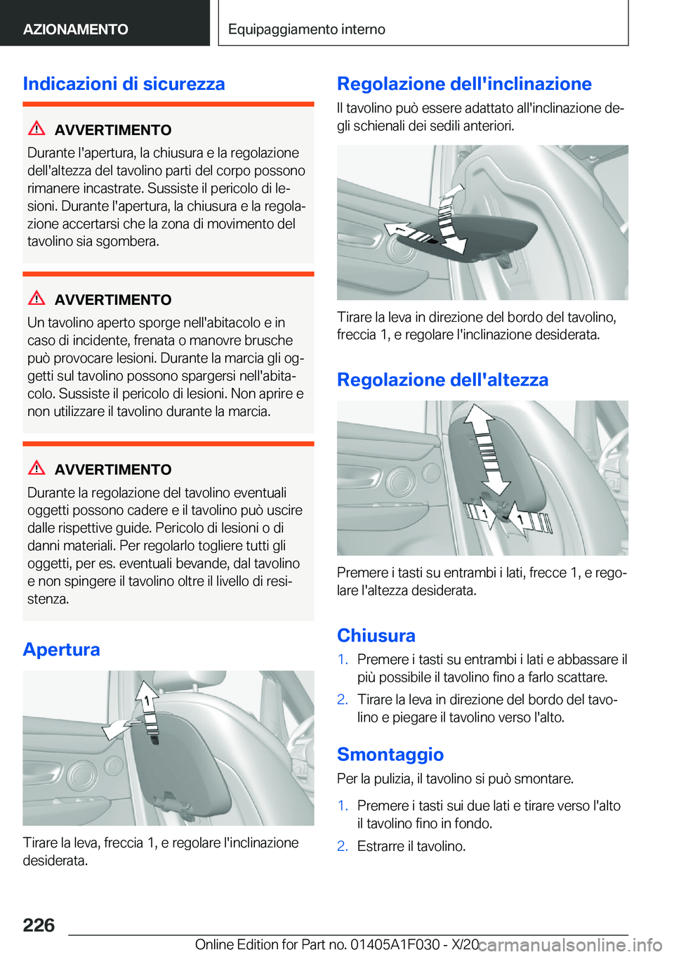 BMW X1 2021  Libretti Di Uso E manutenzione (in Italian) �I�n�d�i�c�a�z�i�o�n�i��d�i��s�i�c�u�r�e�z�z�a
�A�V�V�E�R�T�I�M�E�N�T�O
�D�u�r�a�n�t�e��l�'�a�p�e�r�t�u�r�a�,��l�a��c�h�i�u�s�u�r�a��e��l�a��r�e�g�o�l�a�z�i�o�n�e �d�e�l�l�'�a�l�t�e�z�