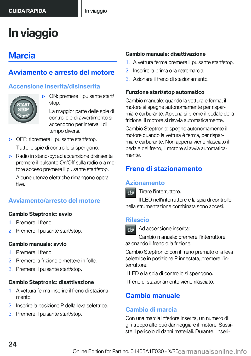 BMW X1 2021  Libretti Di Uso E manutenzione (in Italian) �I�n��v�i�a�g�g�i�o�M�a�r�c�i�a
�A�v�v�i�a�m�e�n�t�o��e��a�r�r�e�s�t�o��d�e�l��m�o�t�o�r�e�A�c�c�e�n�s�i�o�n�e��i�n�s�e�r�i�t�a�/�d�i�s�i�n�s�e�r�i�t�a
'x�O�N�:��p�r�e�m�e�r�e��i�l��p�u�l