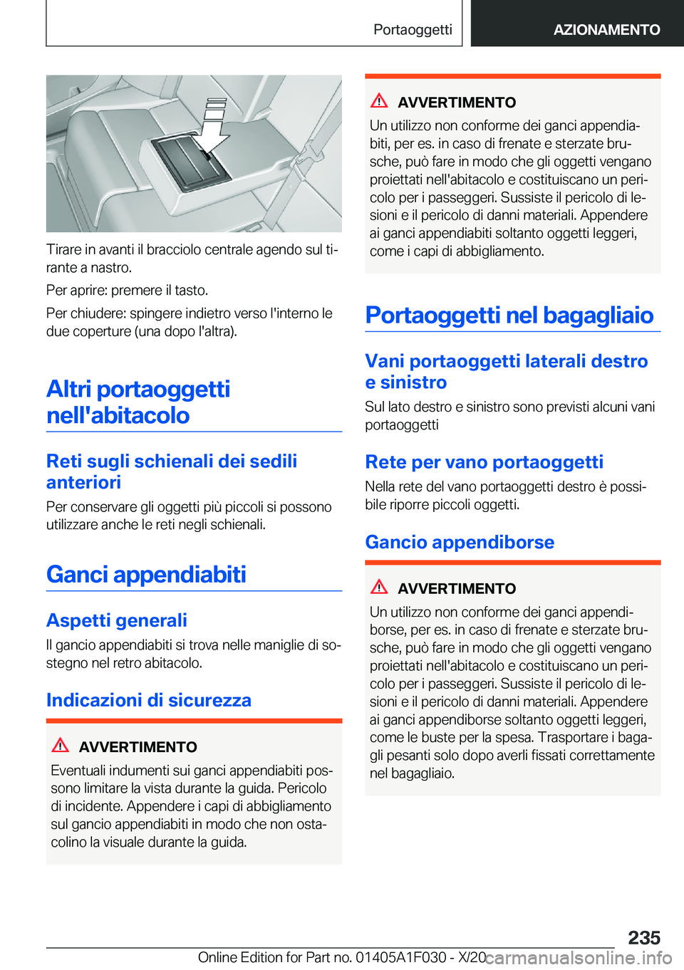 BMW X1 2021  Libretti Di Uso E manutenzione (in Italian) �T�i�r�a�r�e��i�n��a�v�a�n�t�i��i�l��b�r�a�c�c�i�o�l�o��c�e�n�t�r�a�l�e��a�g�e�n�d�o��s�u�l��t�iª
�r�a�n�t�e��a��n�a�s�t�r�o�.
�P�e�r��a�p�r�i�r�e�:��p�r�e�m�e�r�e��i�l��t�a�s�t�o�.
�P
