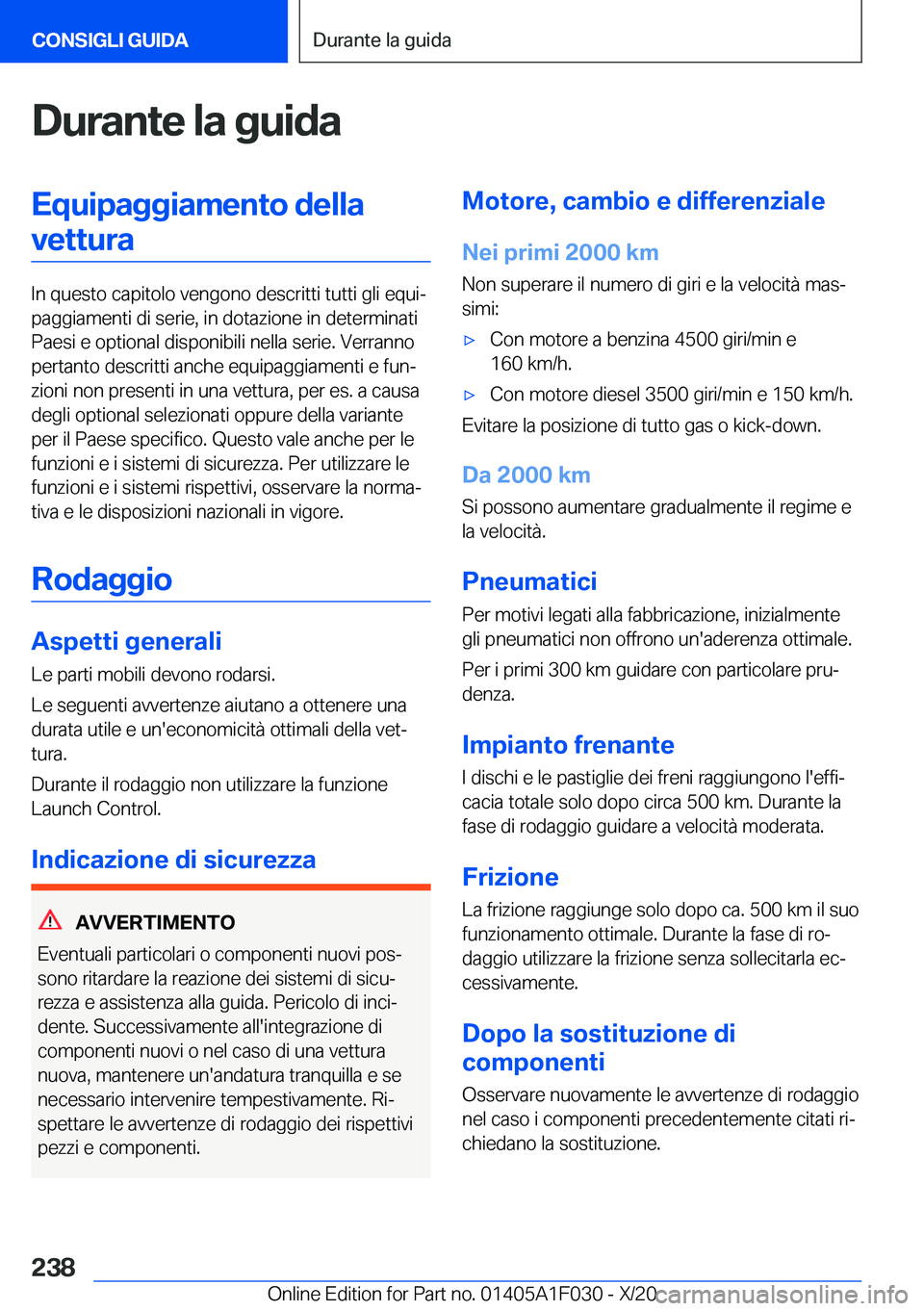 BMW X1 2021  Libretti Di Uso E manutenzione (in Italian) �D�u�r�a�n�t�e��l�a��g�u�i�d�a�E�q�u�i�p�a�g�g�i�a�m�e�n�t�o��d�e�l�l�a�v�e�t�t�u�r�a
�I�n��q�u�e�s�t�o��c�a�p�i�t�o�l�o��v�e�n�g�o�n�o��d�e�s�c�r�i�t�t�i��t�u�t�t�i��g�l�i��e�q�u�iª
�p�a�