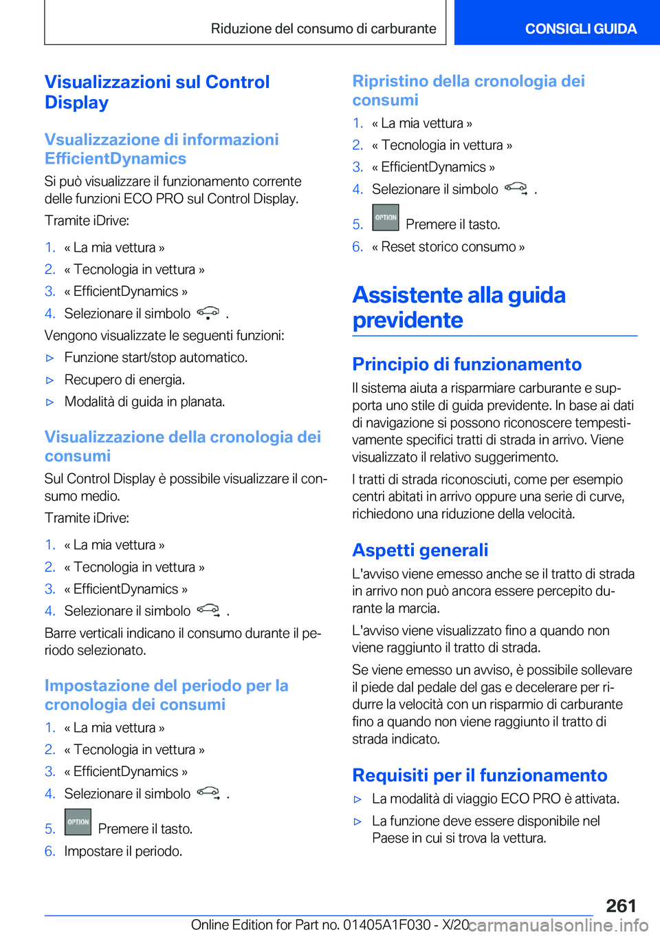 BMW X1 2021  Libretti Di Uso E manutenzione (in Italian) �V�i�s�u�a�l�i�z�z�a�z�i�o�n�i��s�u�l��C�o�n�t�r�o�l
�D�i�s�p�l�a�y
�V�s�u�a�l�i�z�z�a�z�i�o�n�e��d�i��i�n�f�o�r�m�a�z�i�o�n�i
�E�f�f�i�c�i�e�n�t�D�y�n�a�m�i�c�s
�S�i��p�u�