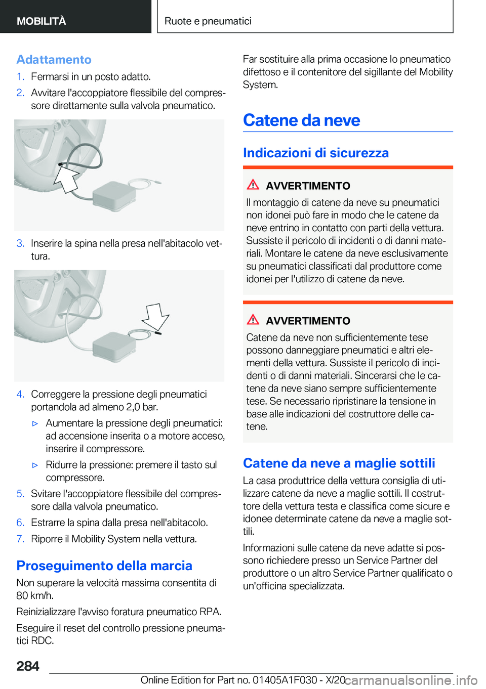 BMW X1 2021  Libretti Di Uso E manutenzione (in Italian) �A�d�a�t�t�a�m�e�n�t�o�1�.�F�e�r�m�a�r�s�i��i�n��u�n��p�o�s�t�o��a�d�a�t�t�o�.�2�.�A�v�v�i�t�a�r�e��l�'�a�c�c�o�p�p�i�a�t�o�r�e��f�l�e�s�s�i�b�i�l�e��d�e�l��c�o�m�p�r�e�sª�s�o�r�e��d�i�