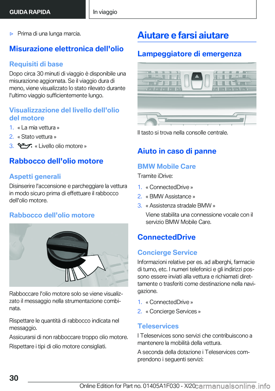 BMW X1 2021  Libretti Di Uso E manutenzione (in Italian) 'x�P�r�i�m�a��d�i��u�n�a��l�u�n�g�a��m�a�r�c�i�a�.
�M�i�s�u�r�a�z�i�o�n�e��e�l�e�t�t�r�o�n�i�c�a��d�e�l�l�'�o�l�i�o
�R�e�q�u�i�s�i�t�i��d�i��b�a�s�e �D�o�p�o��c�i�r�c�a��3�0��m�i�n�