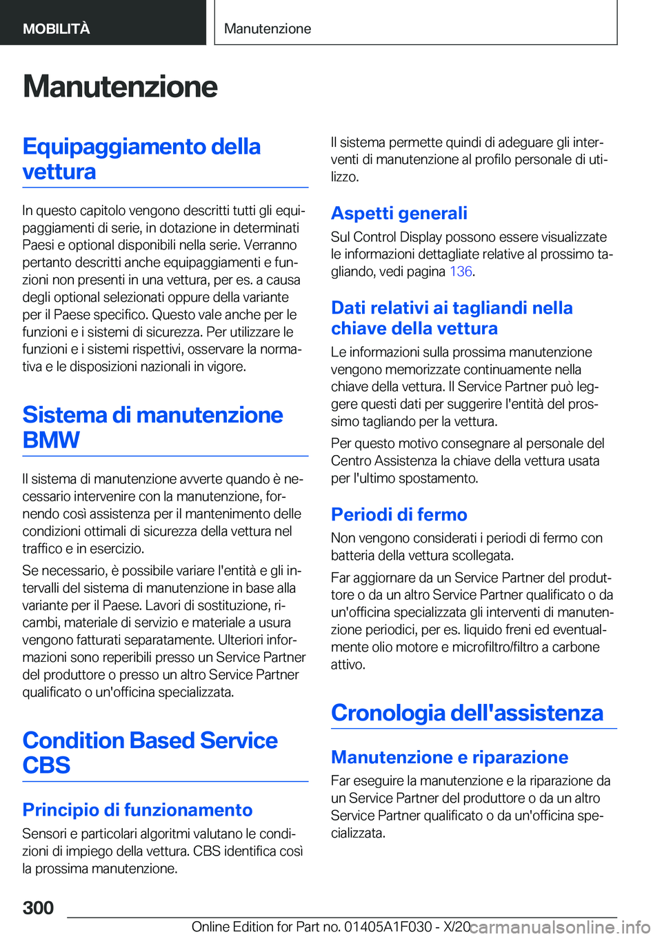 BMW X1 2021  Libretti Di Uso E manutenzione (in Italian) �M�a�n�u�t�e�n�z�i�o�n�e�E�q�u�i�p�a�g�g�i�a�m�e�n�t�o��d�e�l�l�a�v�e�t�t�u�r�a
�I�n��q�u�e�s�t�o��c�a�p�i�t�o�l�o��v�e�n�g�o�n�o��d�e�s�c�r�i�t�t�i��t�u�t�t�i��g�l�i��e�q�u�iª
�p�a�g�g�i�a�