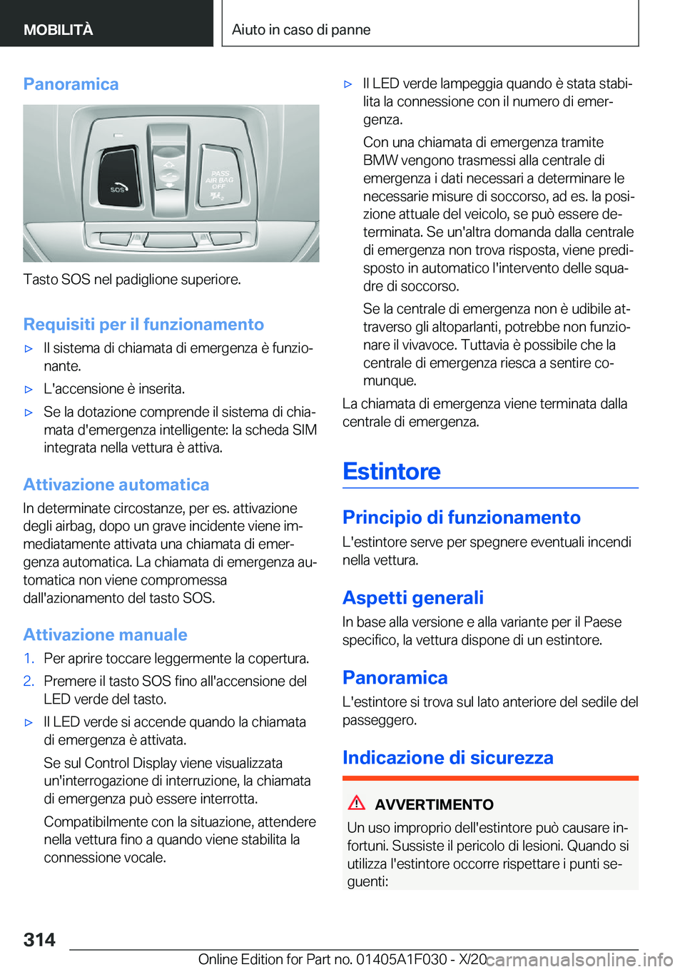 BMW X1 2021  Libretti Di Uso E manutenzione (in Italian) �P�a�n�o�r�a�m�i�c�a
�T�a�s�t�o��S�O�S��n�e�l��p�a�d�i�g�l�i�o�n�e��s�u�p�e�r�i�o�r�e�.�R�e�q�u�i�s�i�t�i��p�e�r��i�l��f�u�n�z�i�o�n�a�m�e�n�t�o
'x�I�l��s�i�s�t�e�m�a��d�i��c�h�i�a�m�a�t