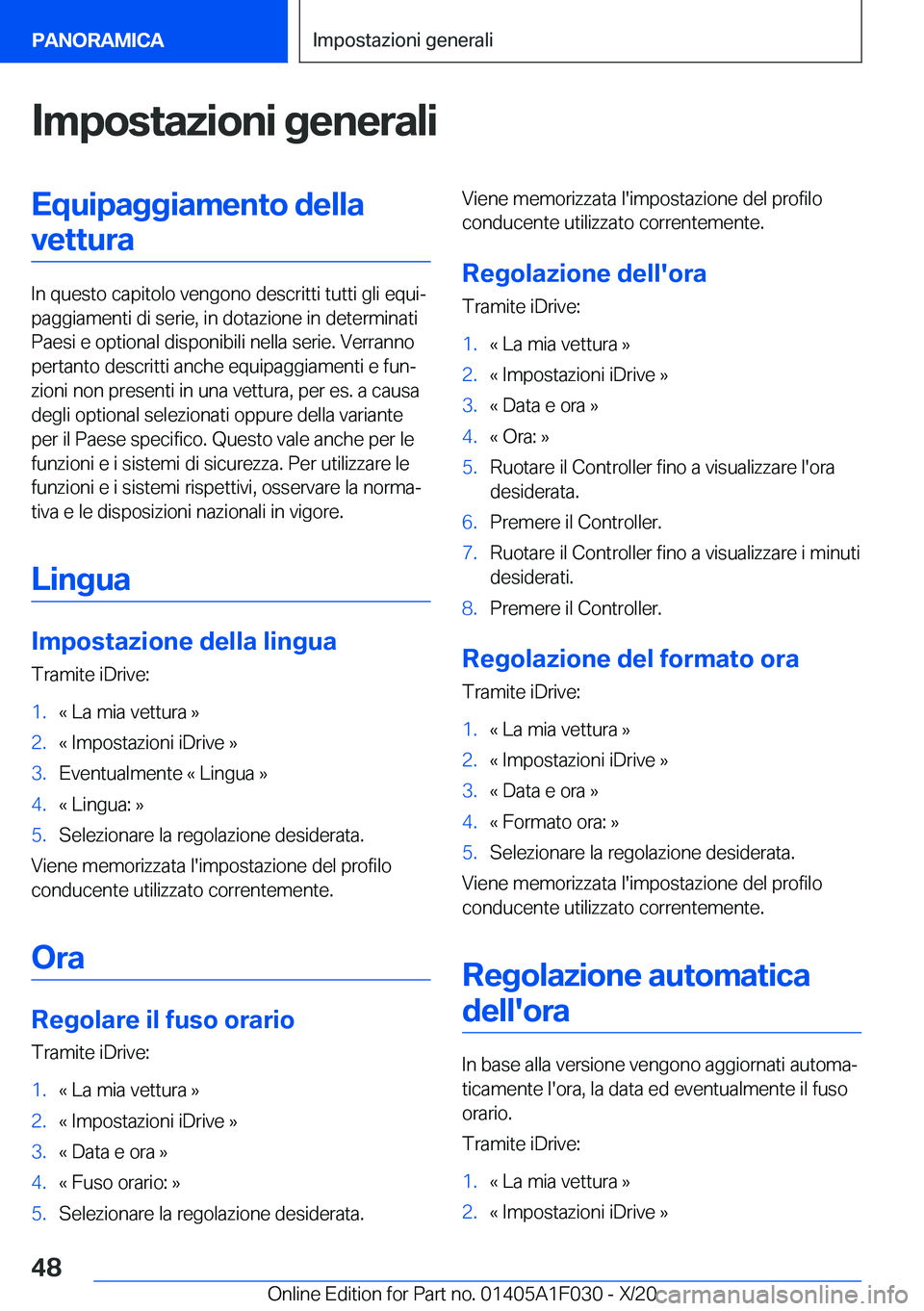BMW X1 2021  Libretti Di Uso E manutenzione (in Italian) �I�m�p�o�s�t�a�z�i�o�n�i��g�e�n�e�r�a�l�i�E�q�u�i�p�a�g�g�i�a�m�e�n�t�o��d�e�l�l�a�v�e�t�t�u�r�a
�I�n��q�u�e�s�t�o��c�a�p�i�t�o�l�o��v�e�n�g�o�n�o��d�e�s�c�r�i�t�t�i��t�u�t�t�i��g�l�i��e�q�u�