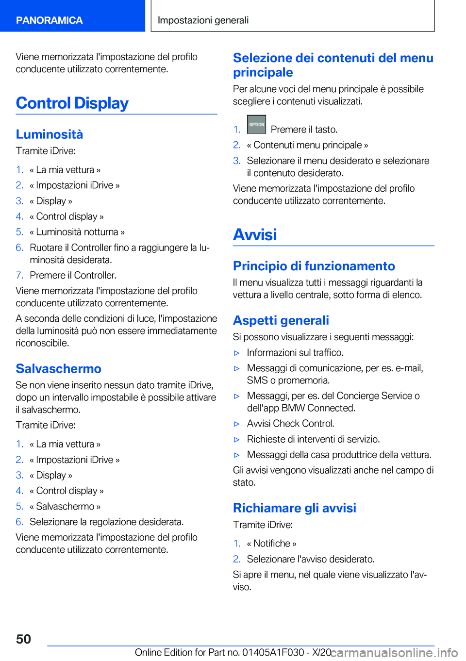 BMW X1 2021  Libretti Di Uso E manutenzione (in Italian) �V�i�e�n�e��m�e�m�o�r�i�z�z�a�t�a��l�'�i�m�p�o�s�t�a�z�i�o�n�e��d�e�l��p�r�o�f�i�l�o�c�o�n�d�u�c�e�n�t�e��u�t�i�l�i�z�z�a�t�o��c�o�r�r�e�n�t�e�m�e�n�t�e�.
�C�o�n�t�r�o�l��D�i�s�p�l�a�y
�L�u