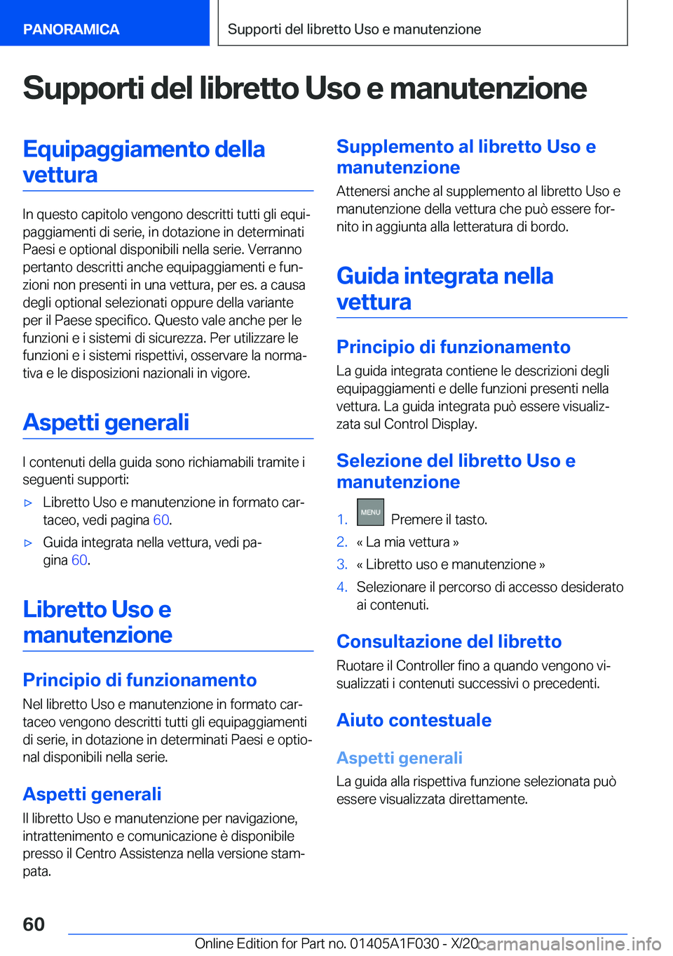 BMW X1 2021  Libretti Di Uso E manutenzione (in Italian) �S�u�p�p�o�r�t�i��d�e�l��l�i�b�r�e�t�t�o��U�s�o��e��m�a�n�u�t�e�n�z�i�o�n�e�E�q�u�i�p�a�g�g�i�a�m�e�n�t�o��d�e�l�l�a�v�e�t�t�u�r�a
�I�n��q�u�e�s�t�o��c�a�p�i�t�o�l�o��v�e�n�g�o�n�o��d�e�s�c�