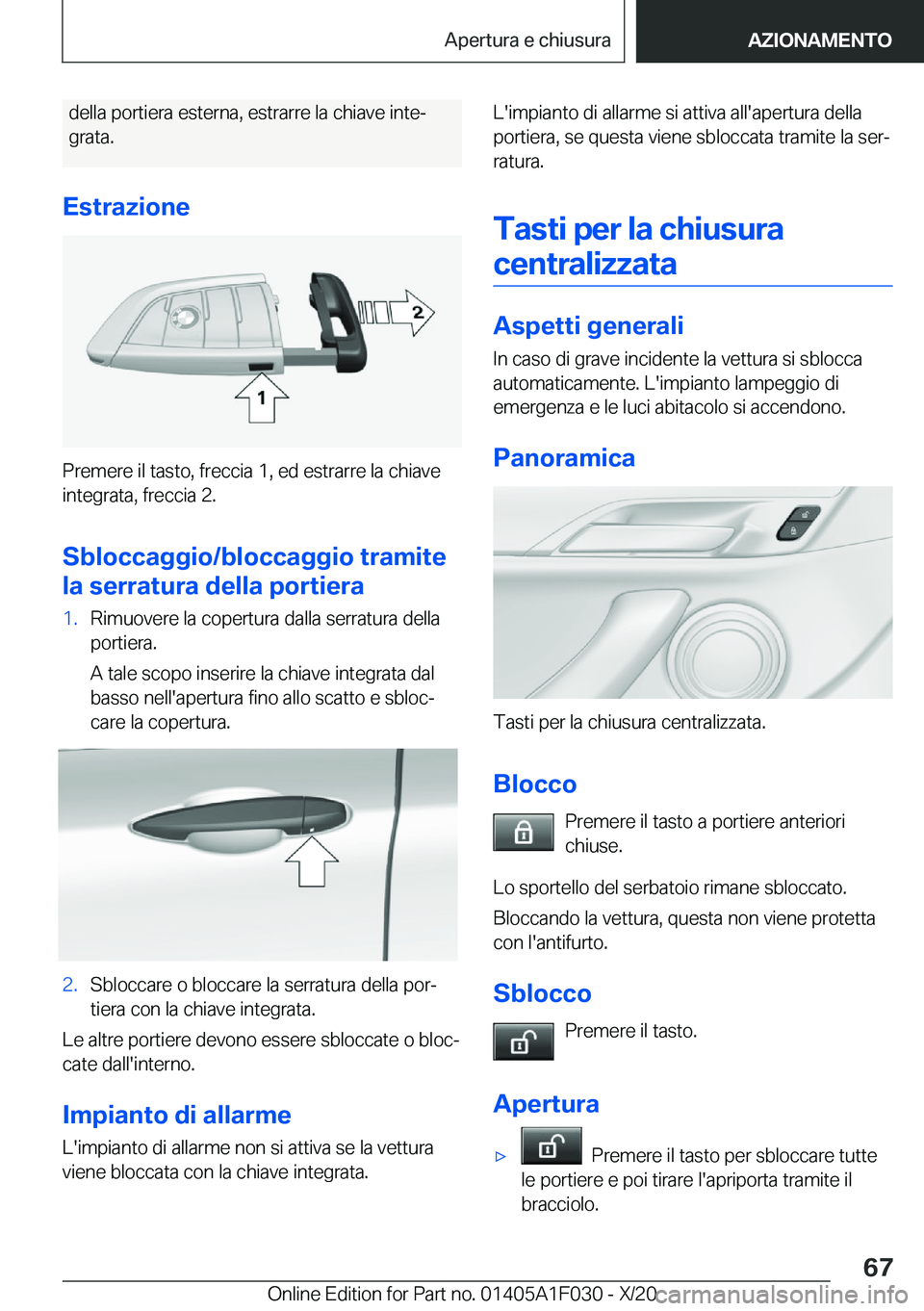 BMW X1 2021  Libretti Di Uso E manutenzione (in Italian) �d�e�l�l�a��p�o�r�t�i�e�r�a��e�s�t�e�r�n�a�,��e�s�t�r�a�r�r�e��l�a��c�h�i�a�v�e��i�n�t�eª
�g�r�a�t�a�.
�E�s�t�r�a�z�i�o�n�e
�P�r�e�m�e�r�e��i�l��t�a�s�t�o�,��f�r�e�c�c�i�a��1�,��e�d��e�s