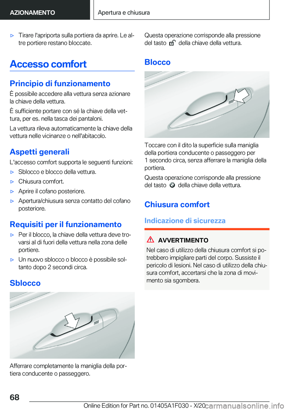 BMW X1 2021  Libretti Di Uso E manutenzione (in Italian) 'x�T�i�r�a�r�e��l�'�a�p�r�i�p�o�r�t�a��s�u�l�l�a��p�o�r�t�i�e�r�a��d�a��a�p�r�i�r�e�.��L�e��a�lª�t�r�e��p�o�r�t�i�e�r�e��r�e�s�t�a�n�o��b�l�o�c�c�a�t�e�.
�A�c�c�e�s�s�o��c�o�m�f�o