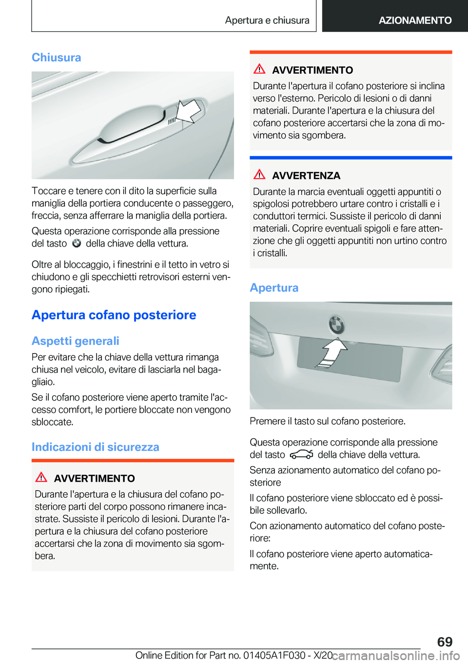 BMW X1 2021  Libretti Di Uso E manutenzione (in Italian) �C�h�i�u�s�u�r�a
�T�o�c�c�a�r�e��e��t�e�n�e�r�e��c�o�n��i�l��d�i�t�o��l�a��s�u�p�e�r�f�i�c�i�e��s�u�l�l�a
�m�a�n�i�g�l�i�a��d�e�l�l�a��p�o�r�t�i�e�r�a��c�o�n�d�u�c�e�n�t�e��o��p�a�s�s�e�g