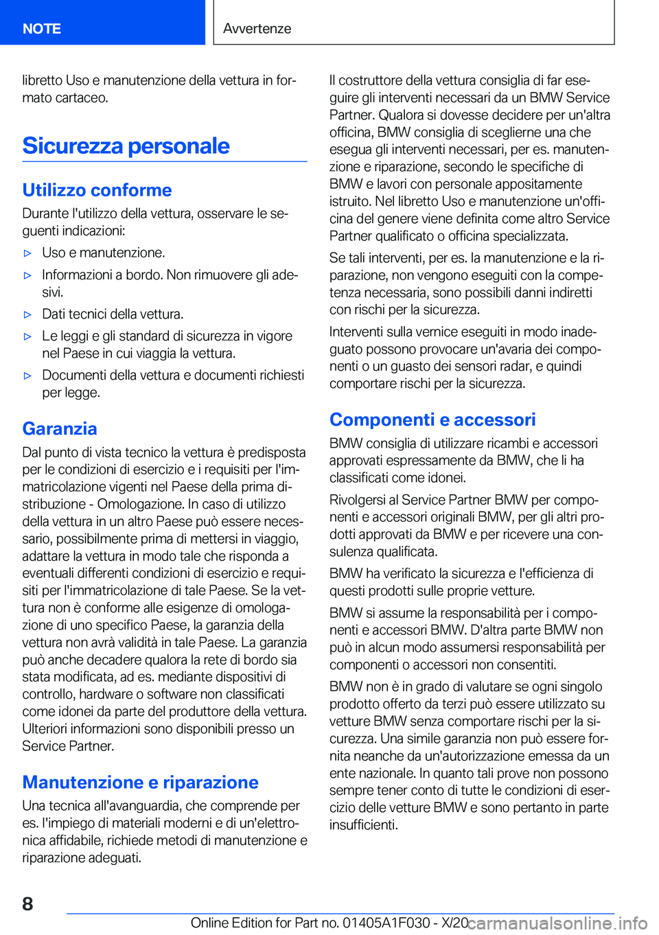BMW X1 2021  Libretti Di Uso E manutenzione (in Italian) �l�i�b�r�e�t�t�o��U�s�o��e��m�a�n�u�t�e�n�z�i�o�n�e��d�e�l�l�a��v�e�t�t�u�r�a��i�n��f�o�rª�m�a�t�o��c�a�r�t�a�c�e�o�.
�S�i�c�u�r�e�z�z�a��p�e�r�s�o�n�a�l�e
�U�t�i�l�i�z�z�o��c�o�n�f�o�r�m�